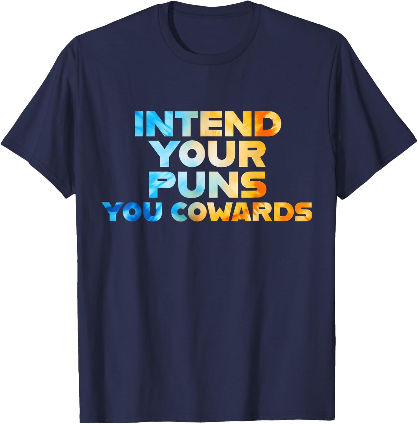 Funny Sarcastic Joke Quote Intend Your Puns You Cowards Cool T-Shirt - T-Shirt | Navy