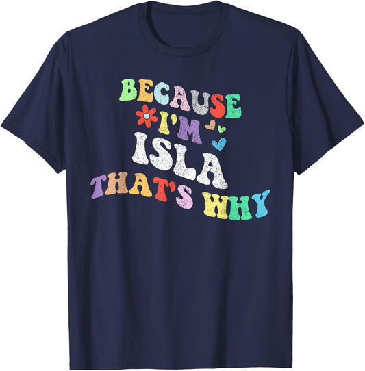 Retro Groovy Because Im ISLA Thats Why Funny Custom Name T-Shirt - T-Shirt | Navy