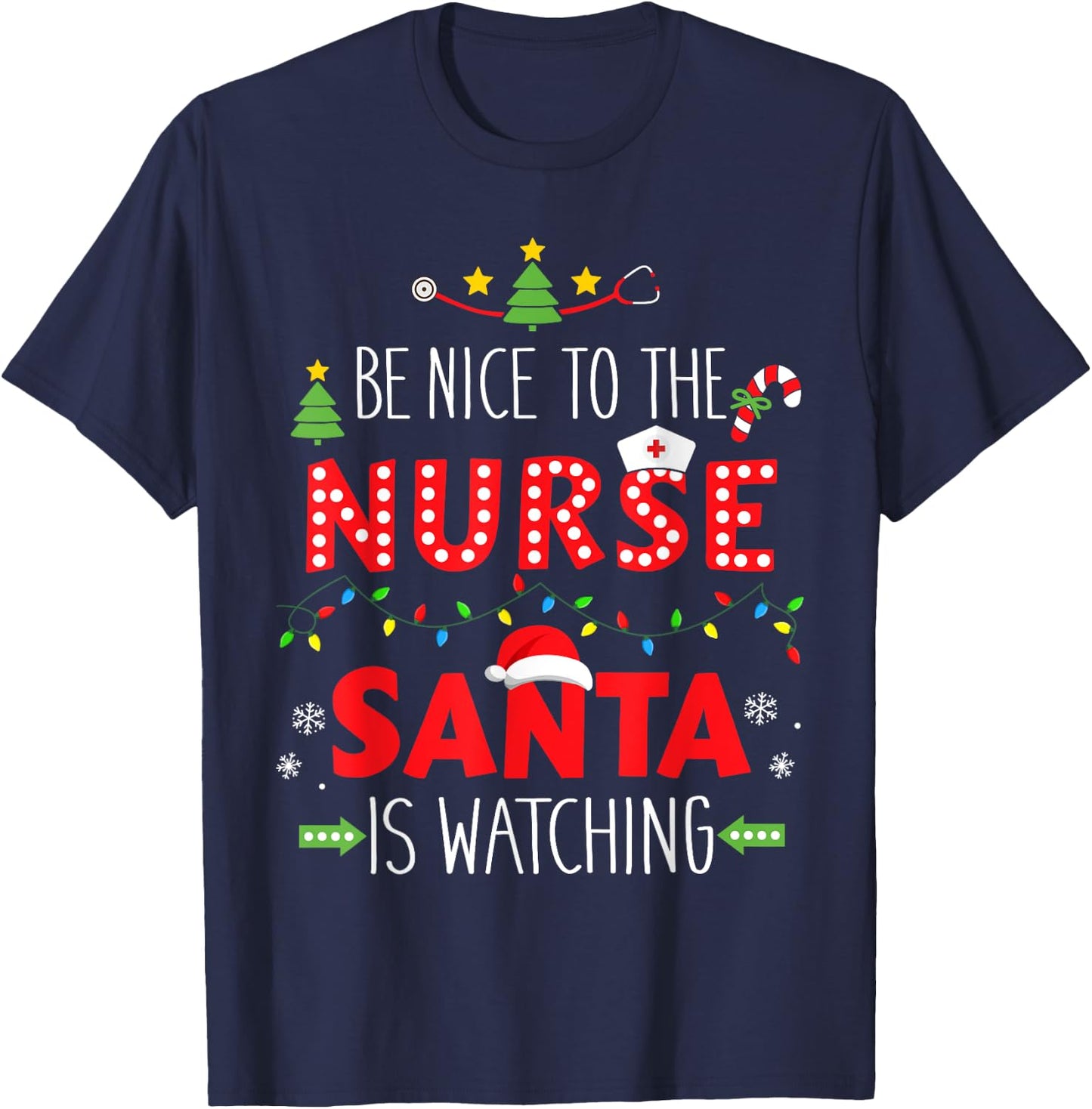 Funny be nice nurse santa watching for xmas RN, LPN or ICU T-Shirt - T-Shirt | Navy