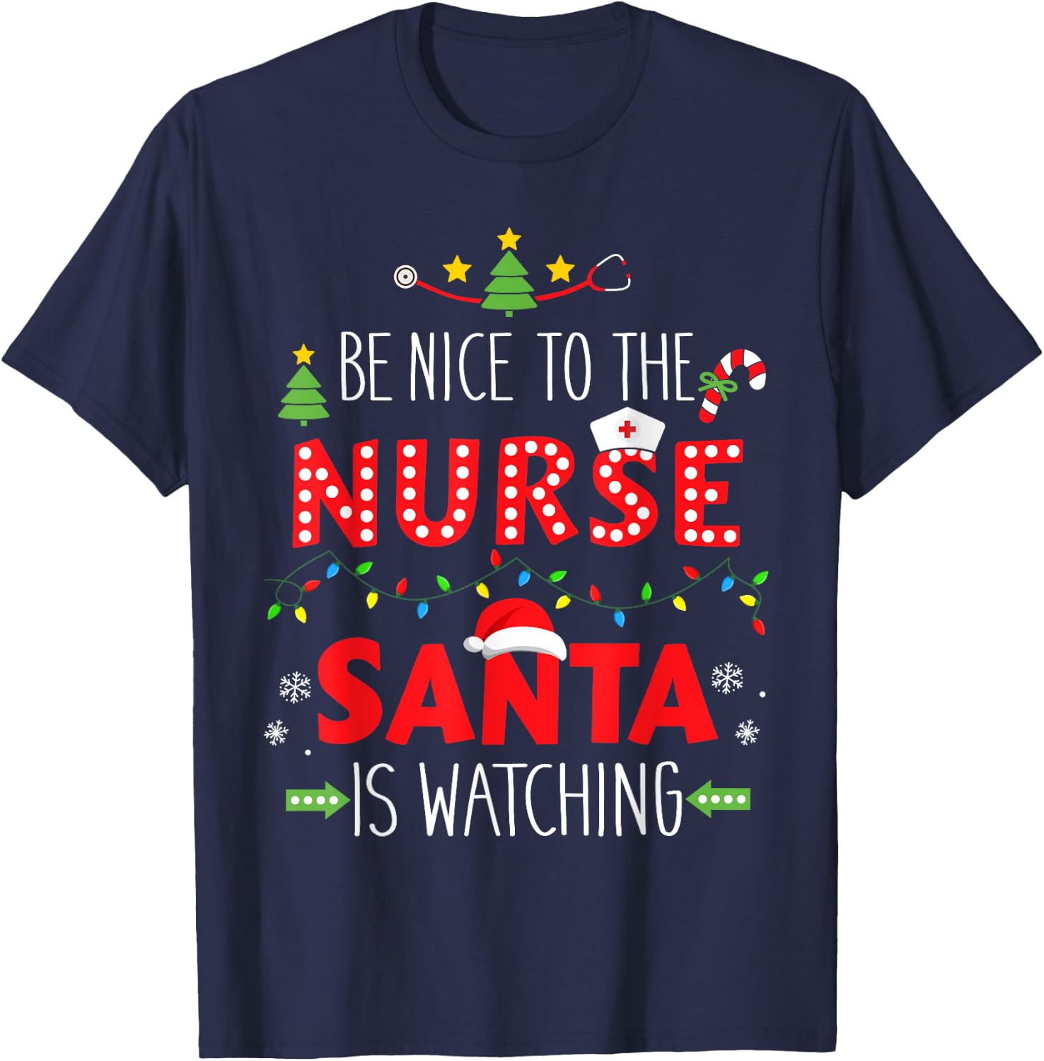 Funny be nice nurse santa watching for xmas RN, LPN or ICU T-Shirt - T-Shirt | Navy