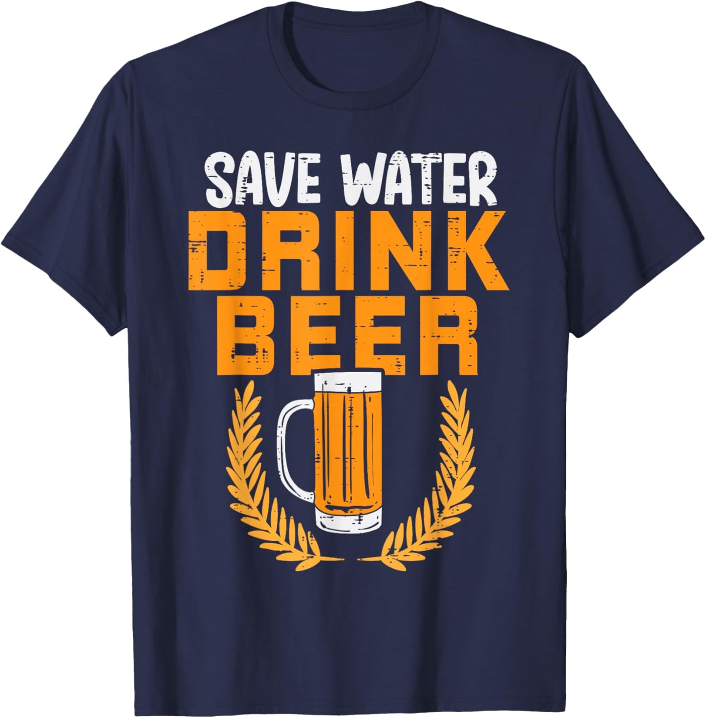 Save Water Drink Beer Funny Oktoberfest German Men Women T-Shirt - T-Shirt | Navy