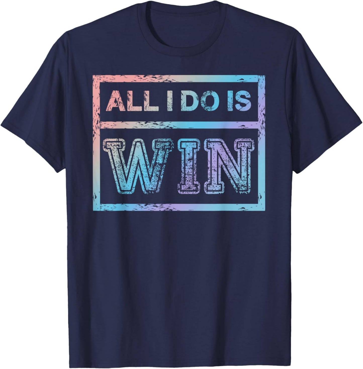 All I Do is Win - Motivational Sports Athlete T-Shirt - T-Shirt | Navy