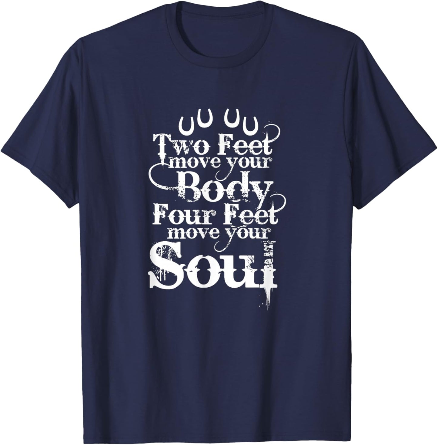 Two Feet Move Your Body Four Feet Move Your Soul Horse Rider T-Shirt - T-Shirt | Navy