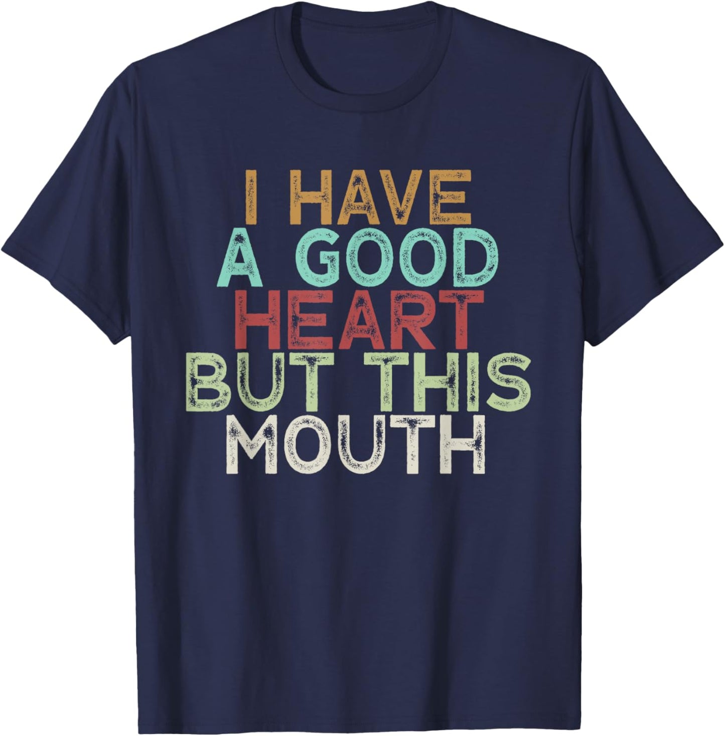 I Have A Good Heart But This Mouth T-Shirt - T-Shirt | Navy