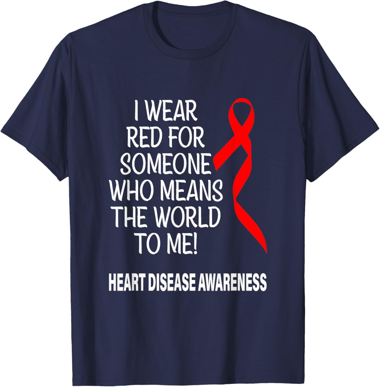 Wear Red For Someone Heart Disease Awareness Graphic T-Shirt - T-Shirt | Navy