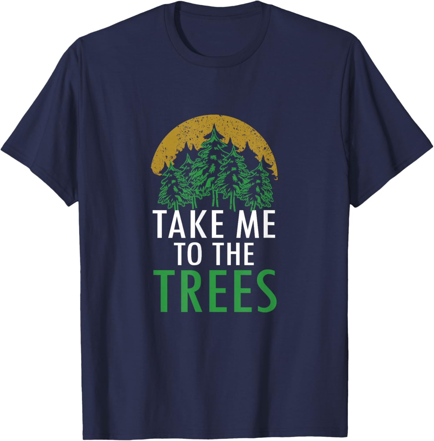 Take Me To The Trees Forest Nature Graphic Art T-Shirt - T-Shirt | Navy
