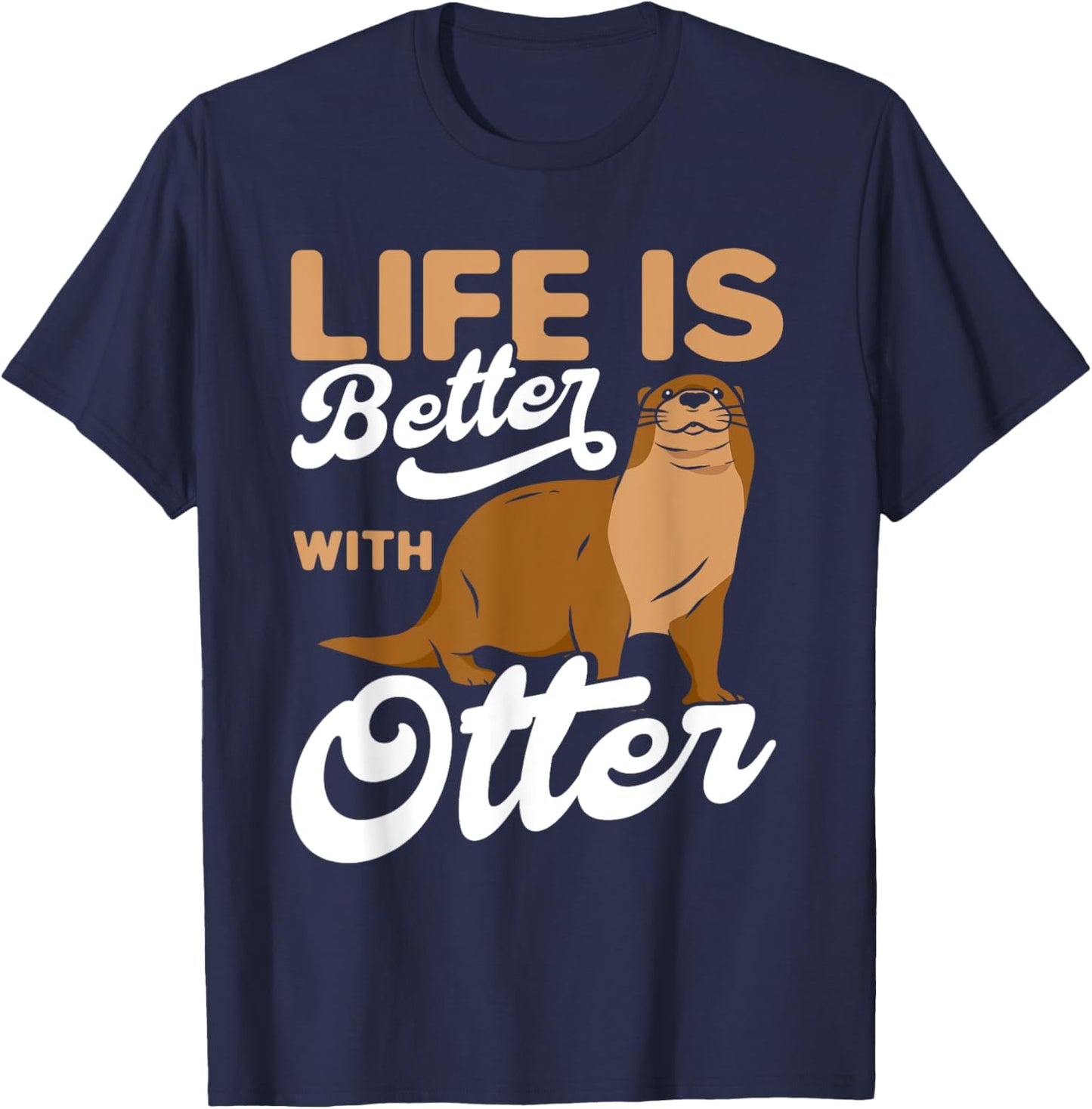 Life is Better With Otter Otter Lover T-Shirt - T-Shirt | Navy