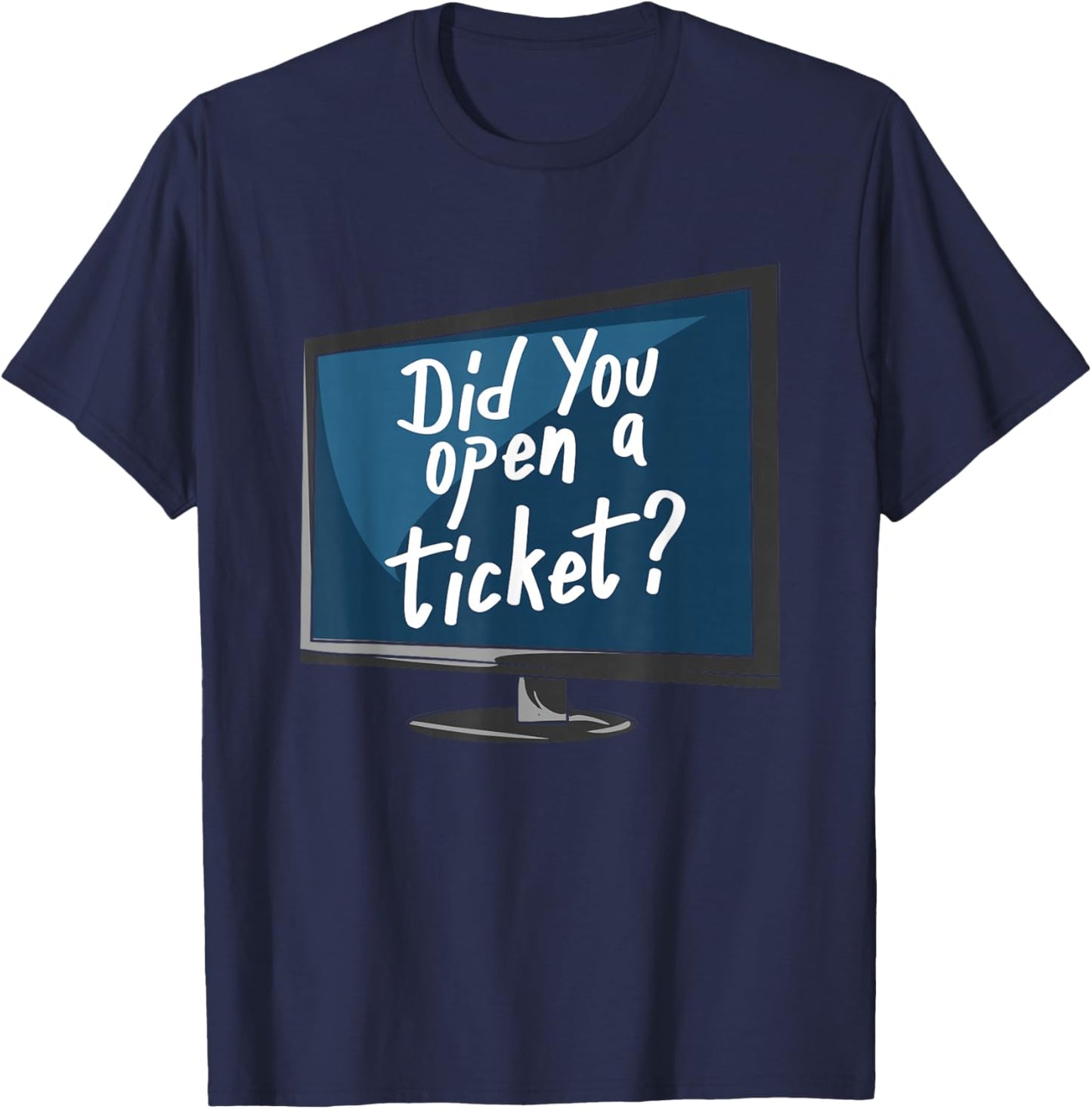 Did You Open A Ticket T-Shirt - T-Shirt | Navy