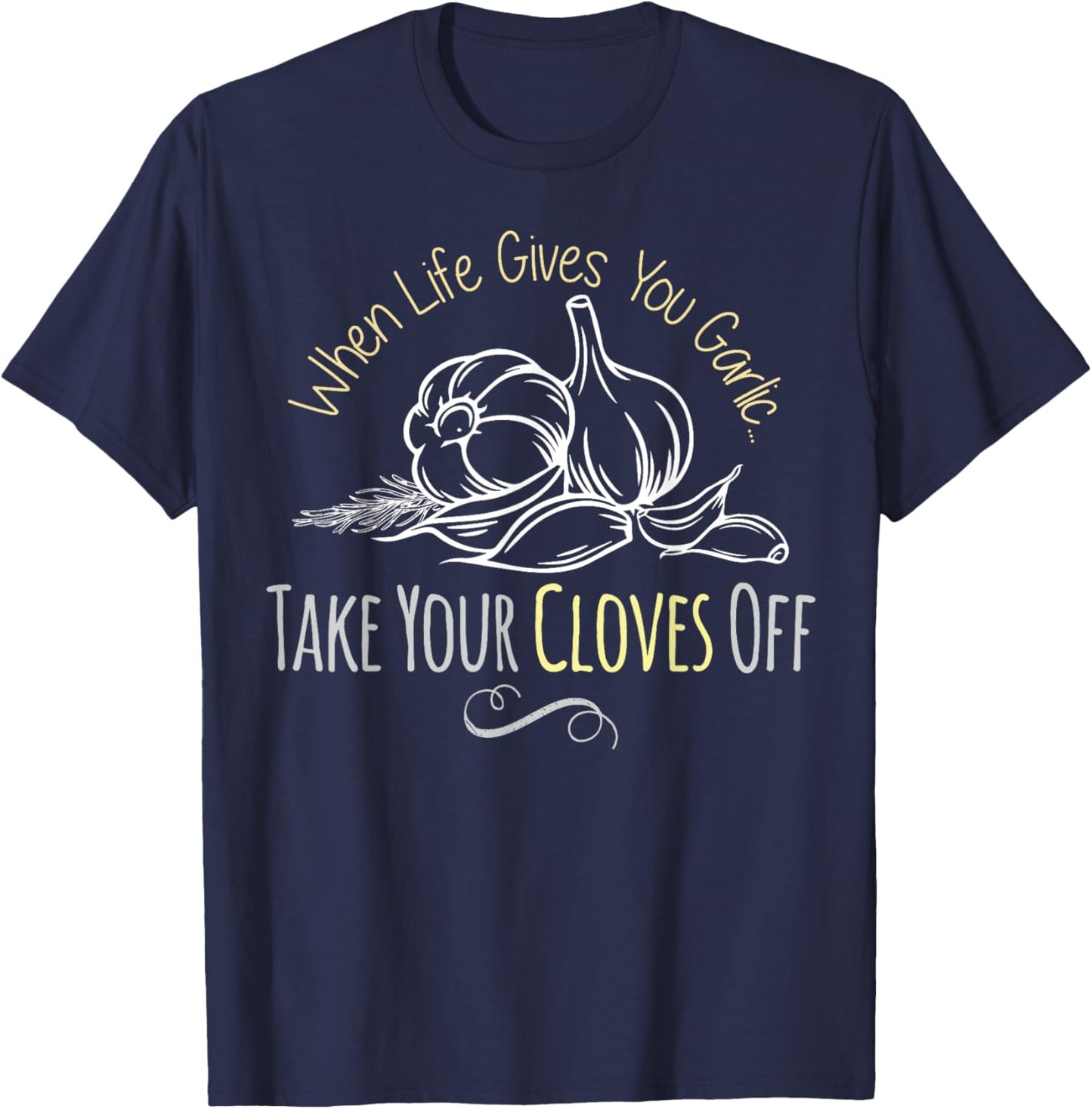Funny Garlic Lover Life Gives You Garlic Cute Inspirational T-Shirt - T-Shirt | Navy
