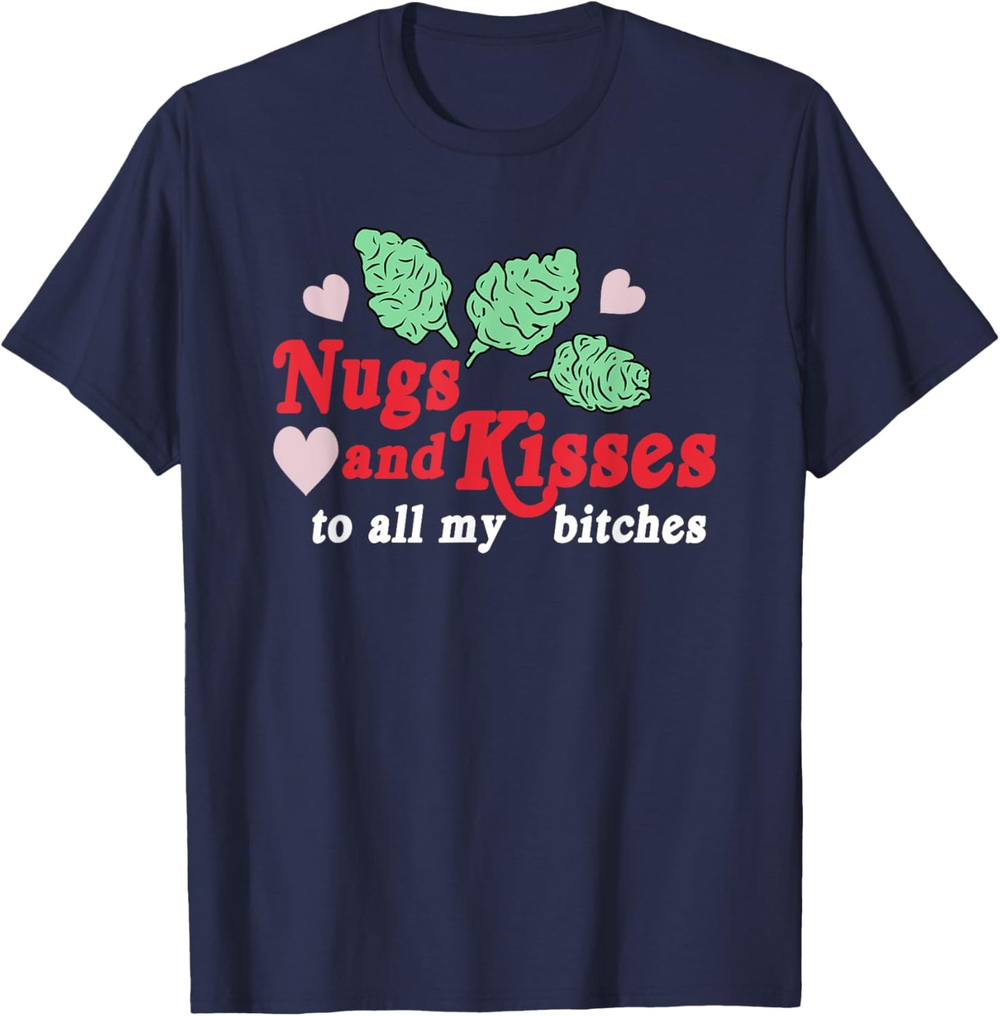 Nugs And Kisses To All My B.itches T-Shirt - T-Shirt | Navy