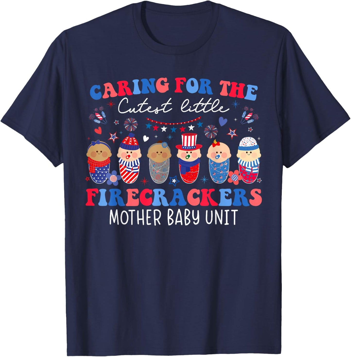 Caring For Cutest Firecrackers Mother Baby Unit 4th Of July T-Shirt - T-Shirt | Navy