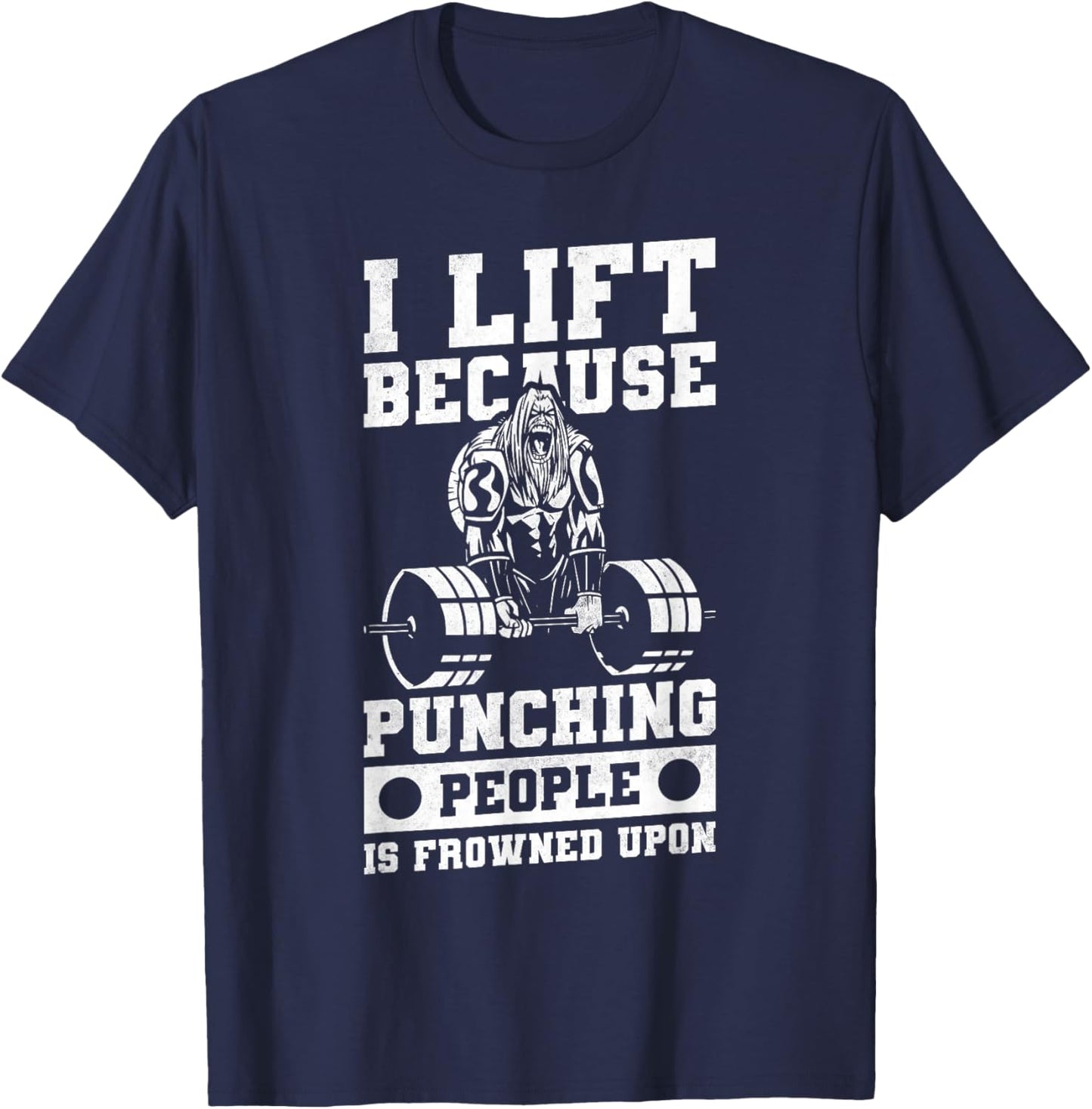 I Lift Because Punching People Is Frowned Upon T-Shirt - T-Shirt | Navy