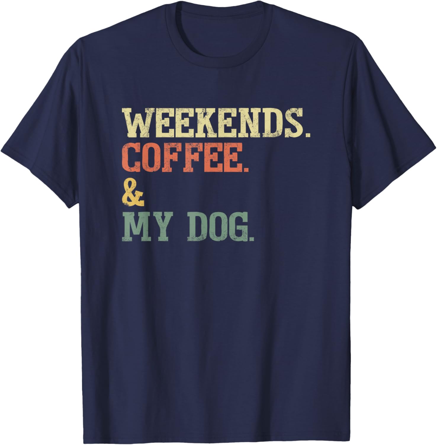 Vintage Weekends Coffee and My Dog Funny Dog Lovers T-Shirt - T-Shirt | Navy
