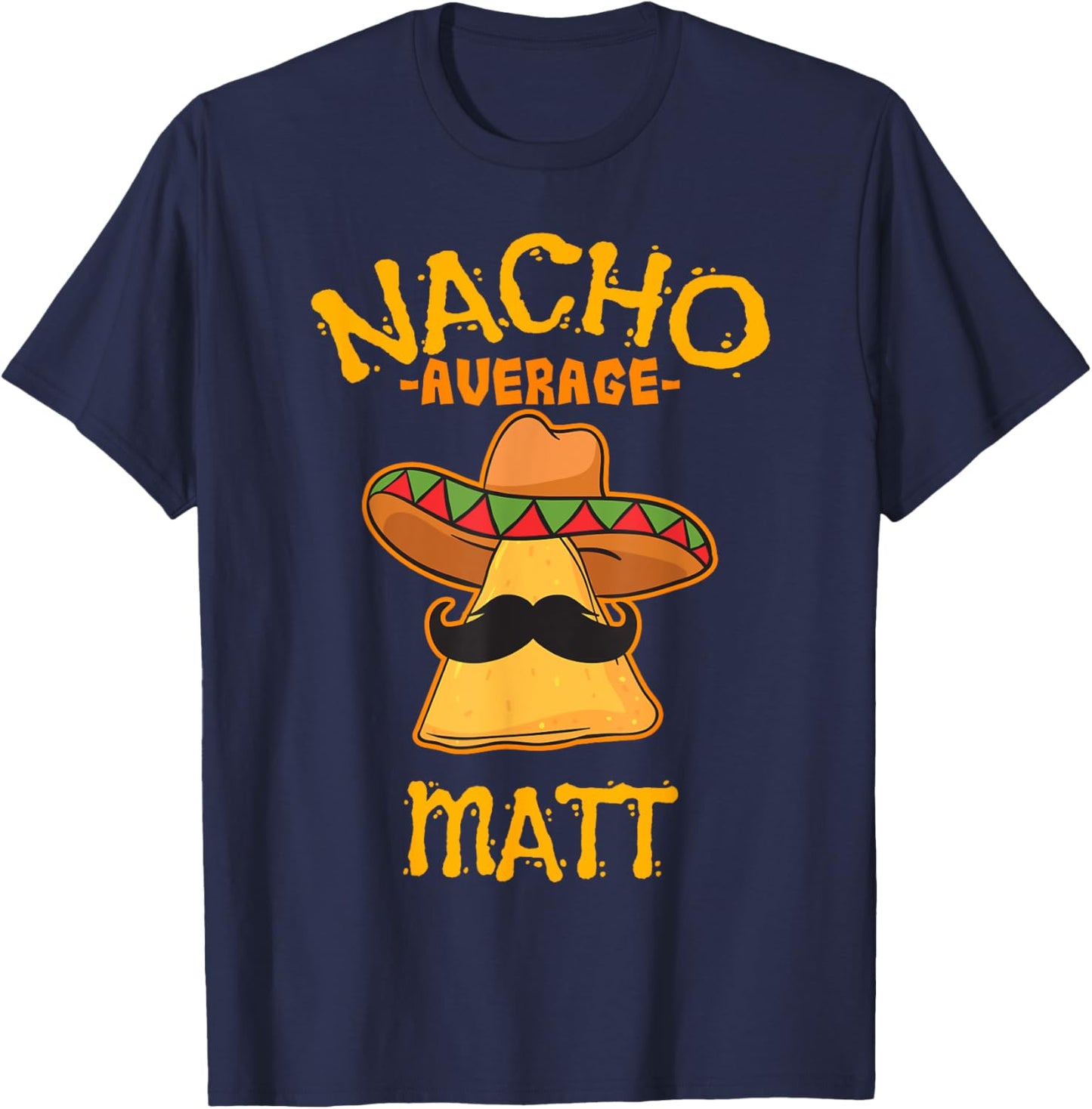 Nacho Average Matt Personalized Name Funny Taco T-Shirt - T-Shirt | Navy