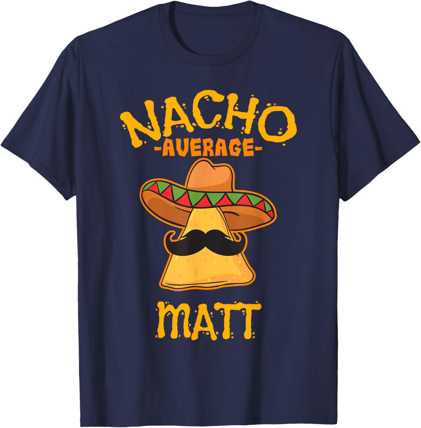 Nacho Average Matt Personalized Name Funny Taco T-Shirt - T-Shirt | Navy
