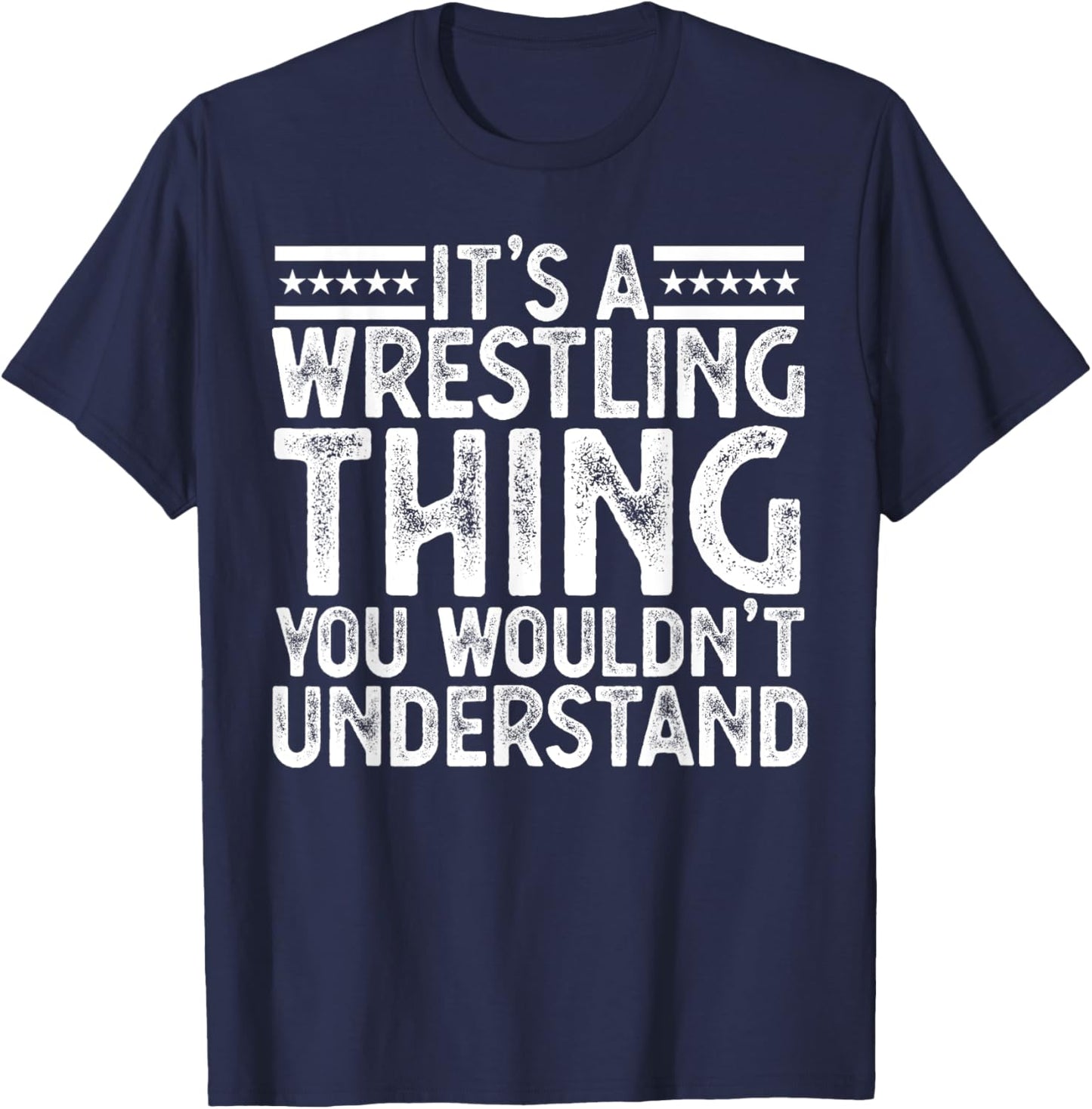 It's A Wrestling Thing You Wouldn't Understand Wrestling Men T-Shirt - T-Shirt | Navy