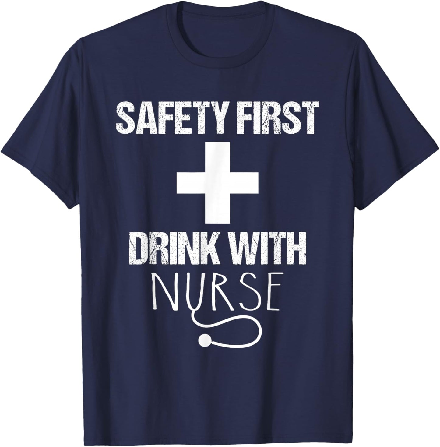 Safety first drink with a nurse - Nurse T-Shirt - T-Shirt | Navy