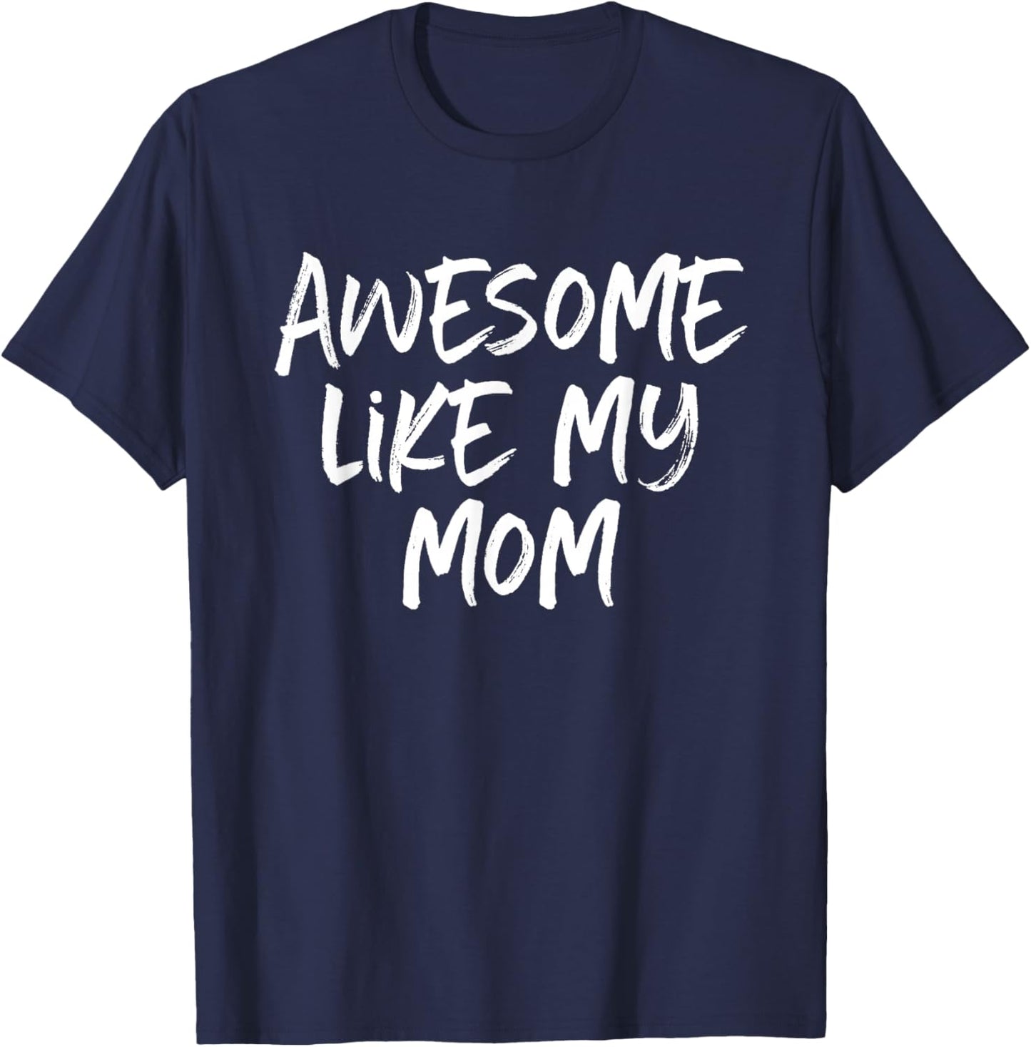 Awesome Like My Mom Mother Cool T-Shirt - T-Shirt | Navy