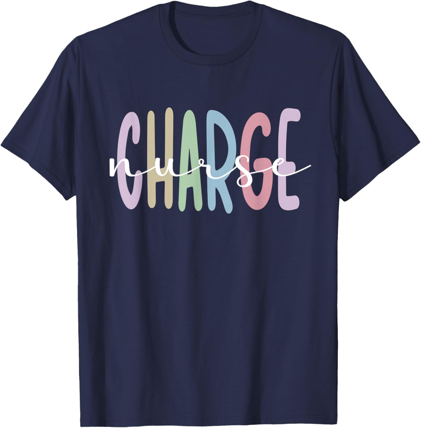 Charge Nurse Appreciation Charge Nursing T-Shirt - T-Shirt | Navy