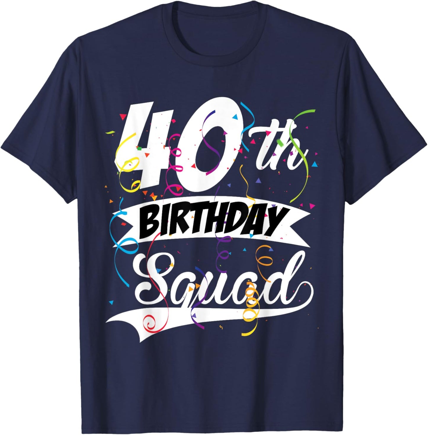 40th Birthday Squad B-day Party Forty Years Old T-Shirt - T-Shirt | Navy