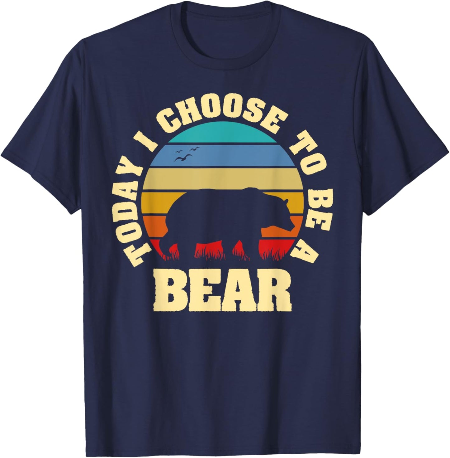I like Bear Funny vintage lover Today I choose to be a Bear T-Shirt - T-Shirt | Navy