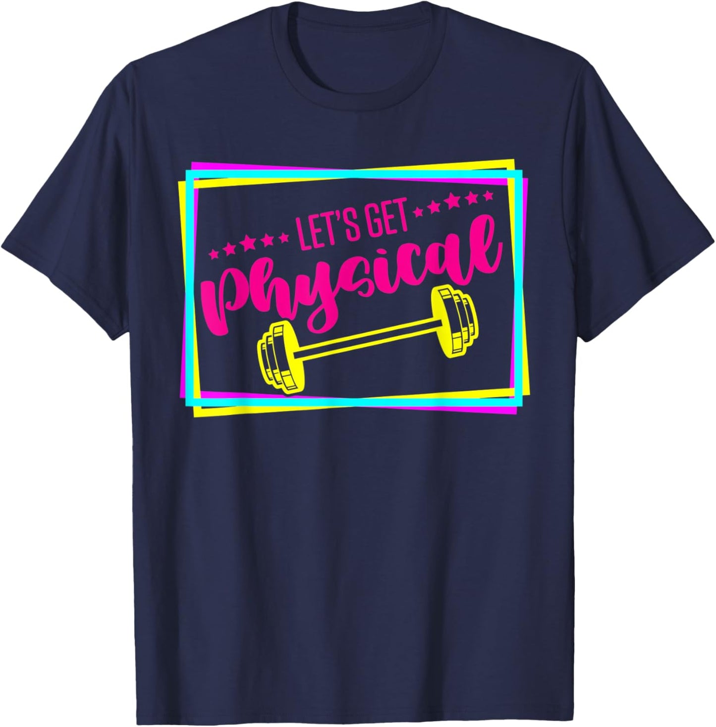 Lets Get Physical - Gym Fitness 80's Workout T-Shirt - T-Shirt | Navy