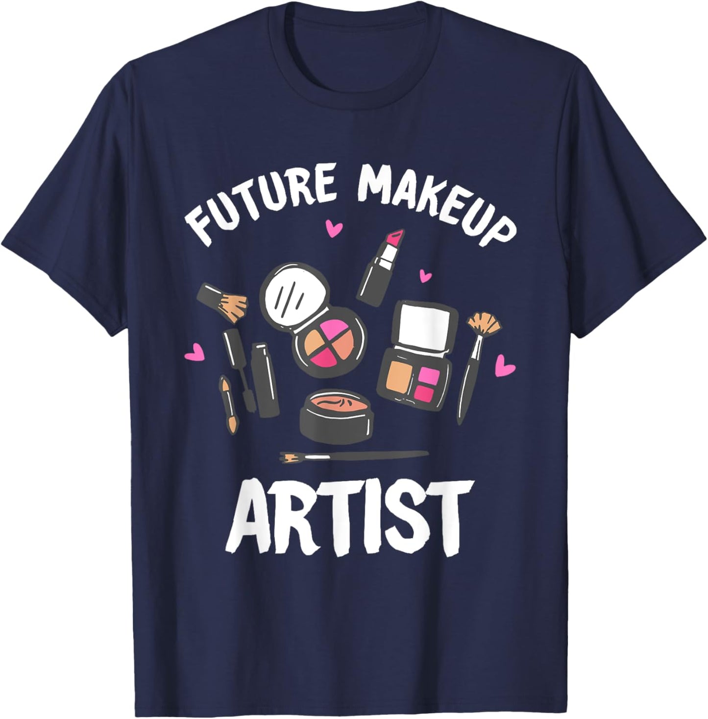 Funny Makeup Artist Designs Girls Cosmetologists T-Shirt - T-Shirt | Navy