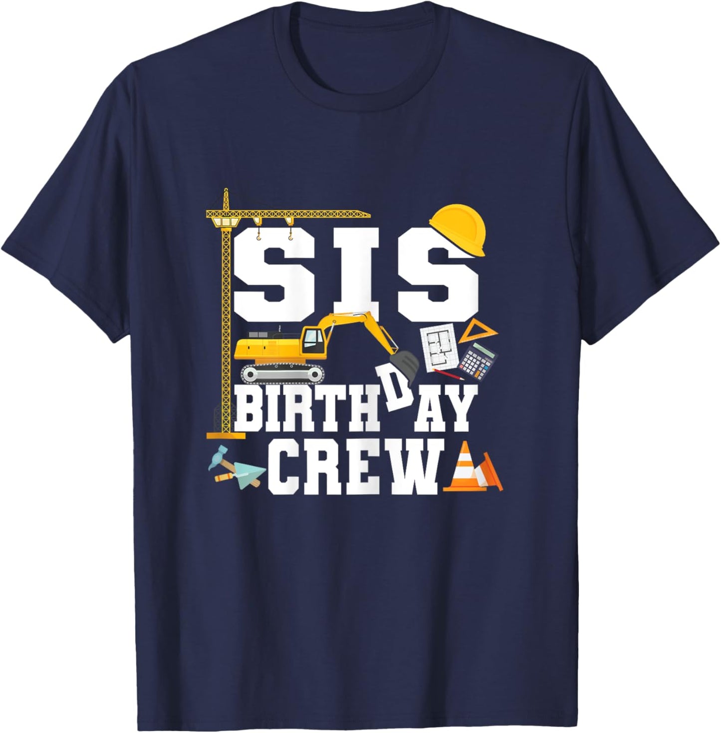 Sis Birthday Crew Shirt Sister Construction Birthday Party T-Shirt - T-Shirt | Navy