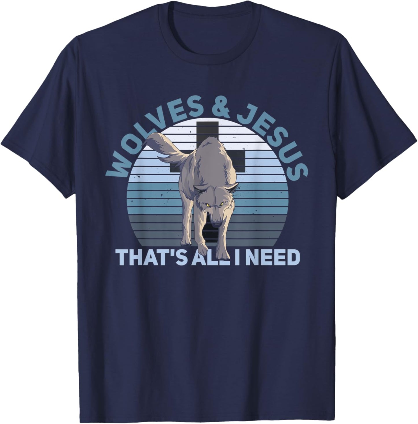 Wolves & Jesus - that's all I need Quote for a Wolf Expert T-Shirt - T-Shirt | Navy
