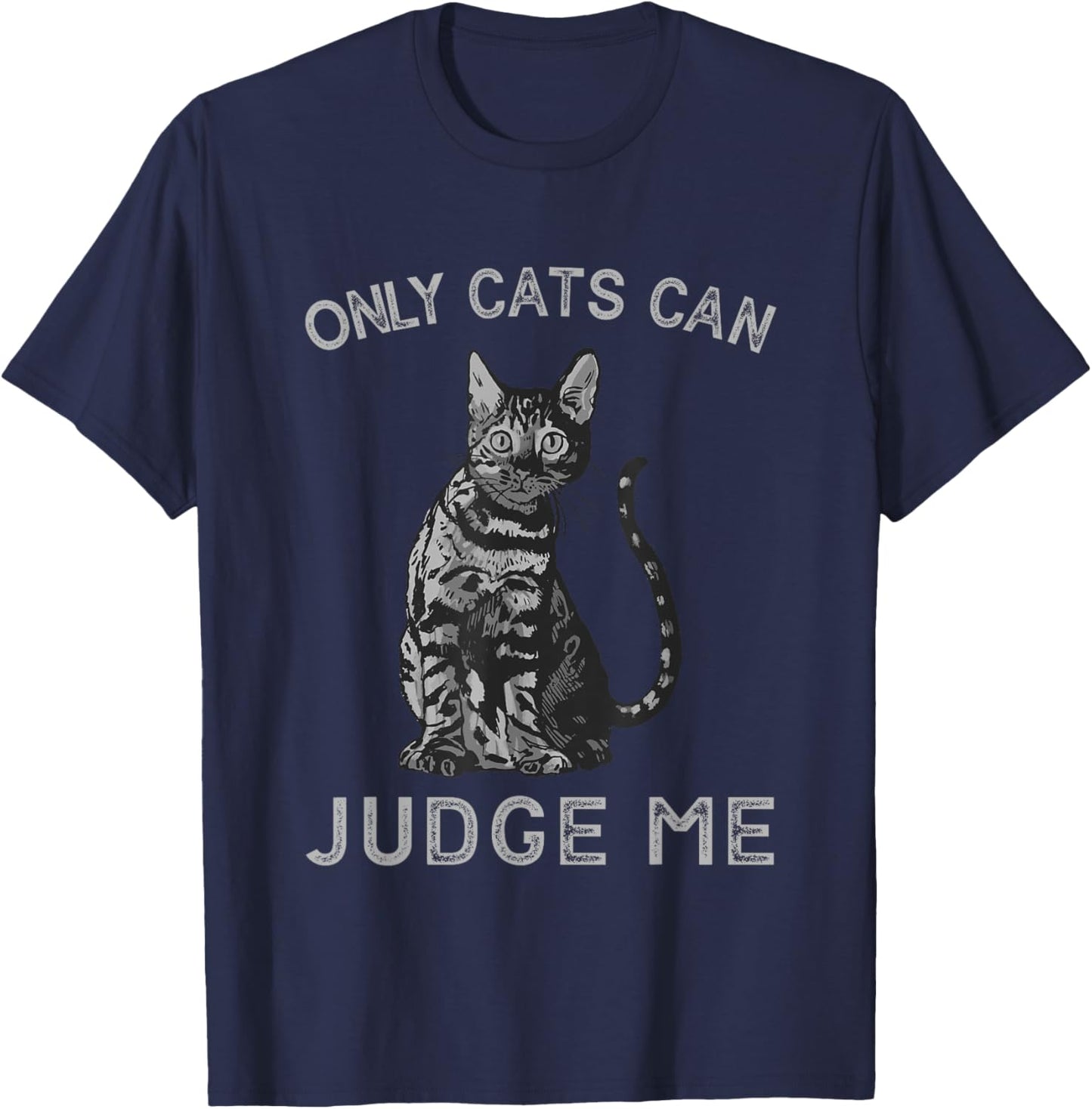 Only Cats Can Judge Me Funny Cat T-Shirt - T-Shirt | Navy