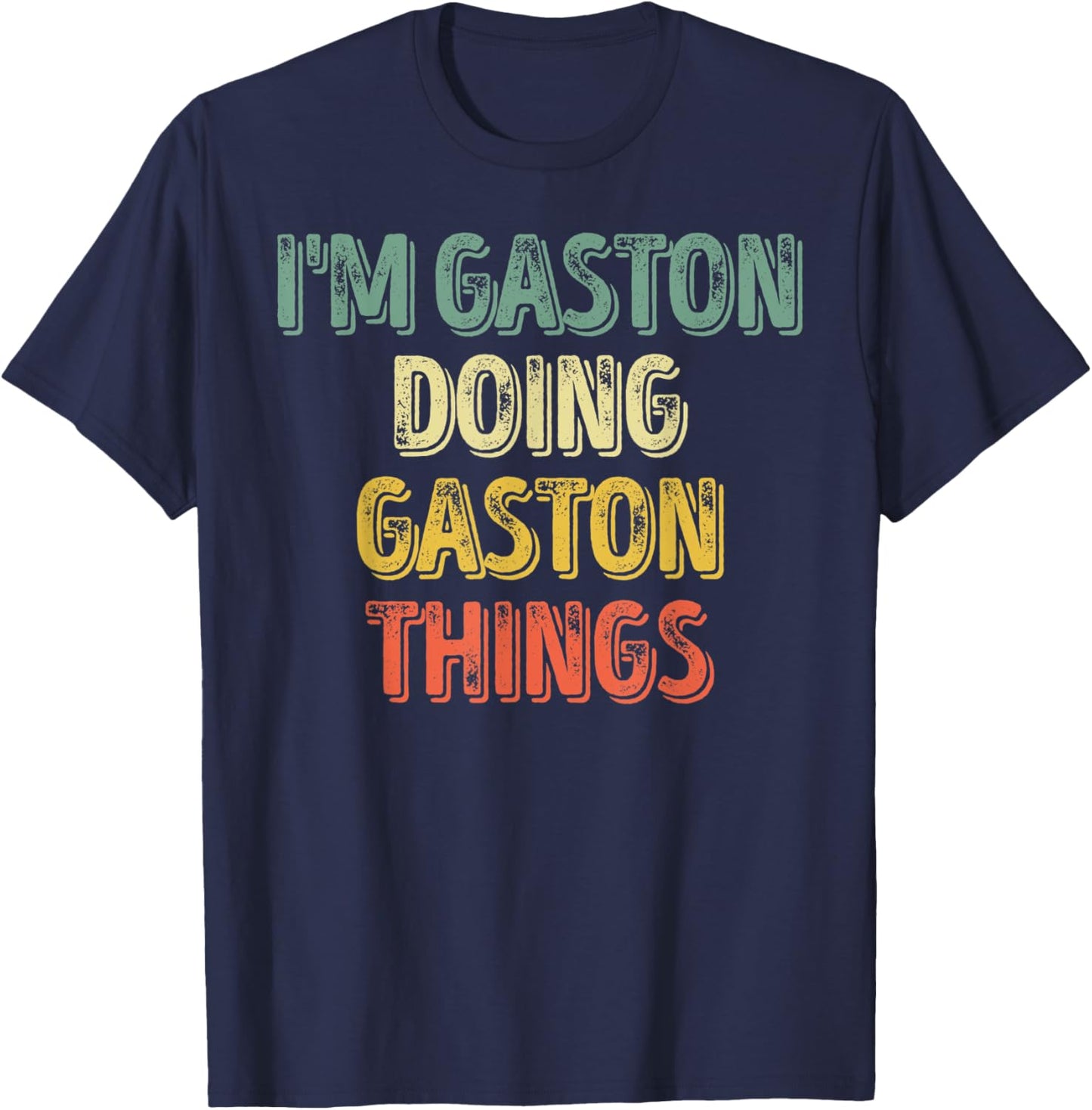 I'm Gaston Doing Gaston Things Shirt Personalized First Name T-Shirt - T-Shirt | Navy