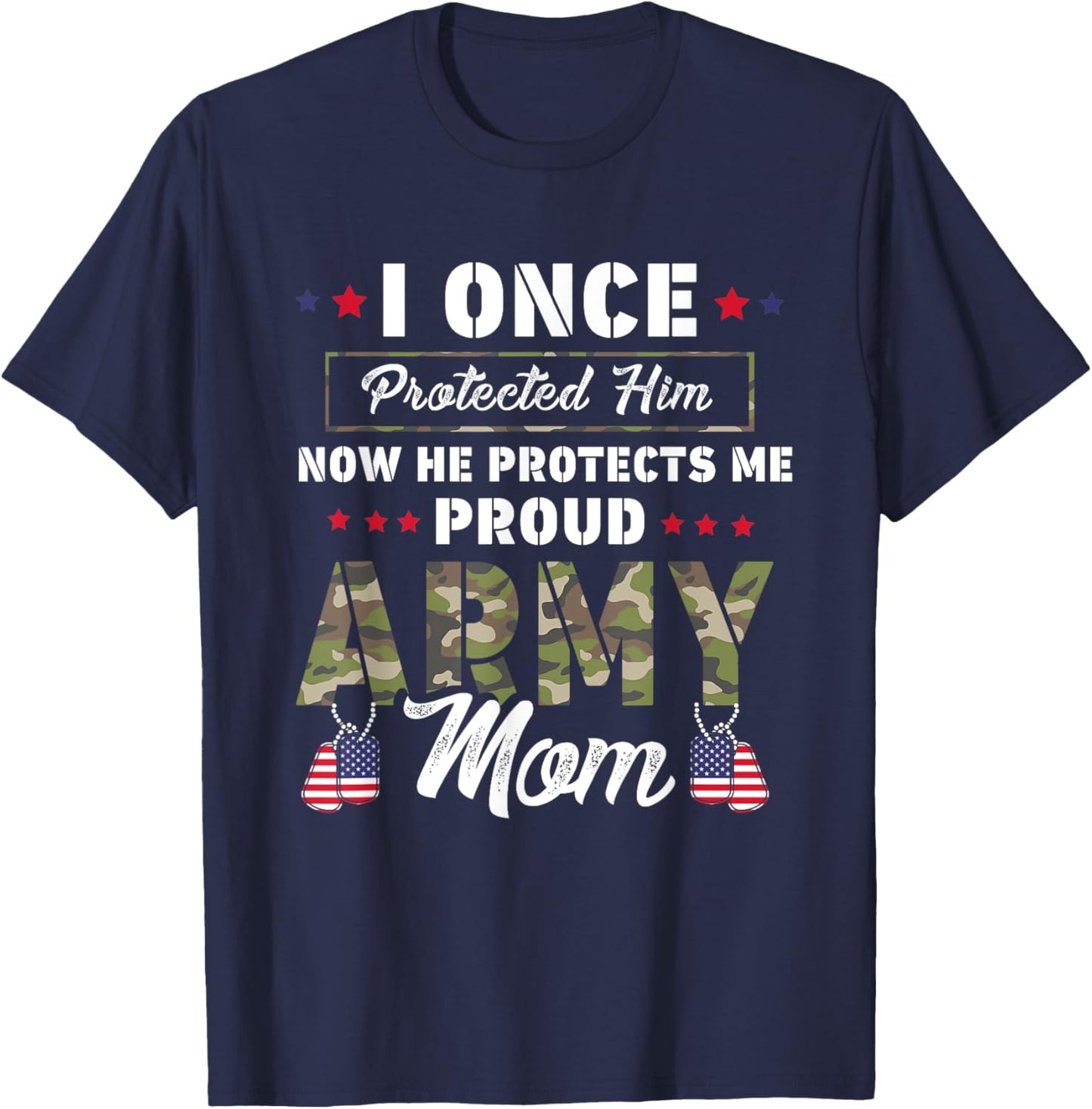 I Once Protected Him Now He Protects Me Proud Army Mom T-Shirt - T-Shirt | Navy