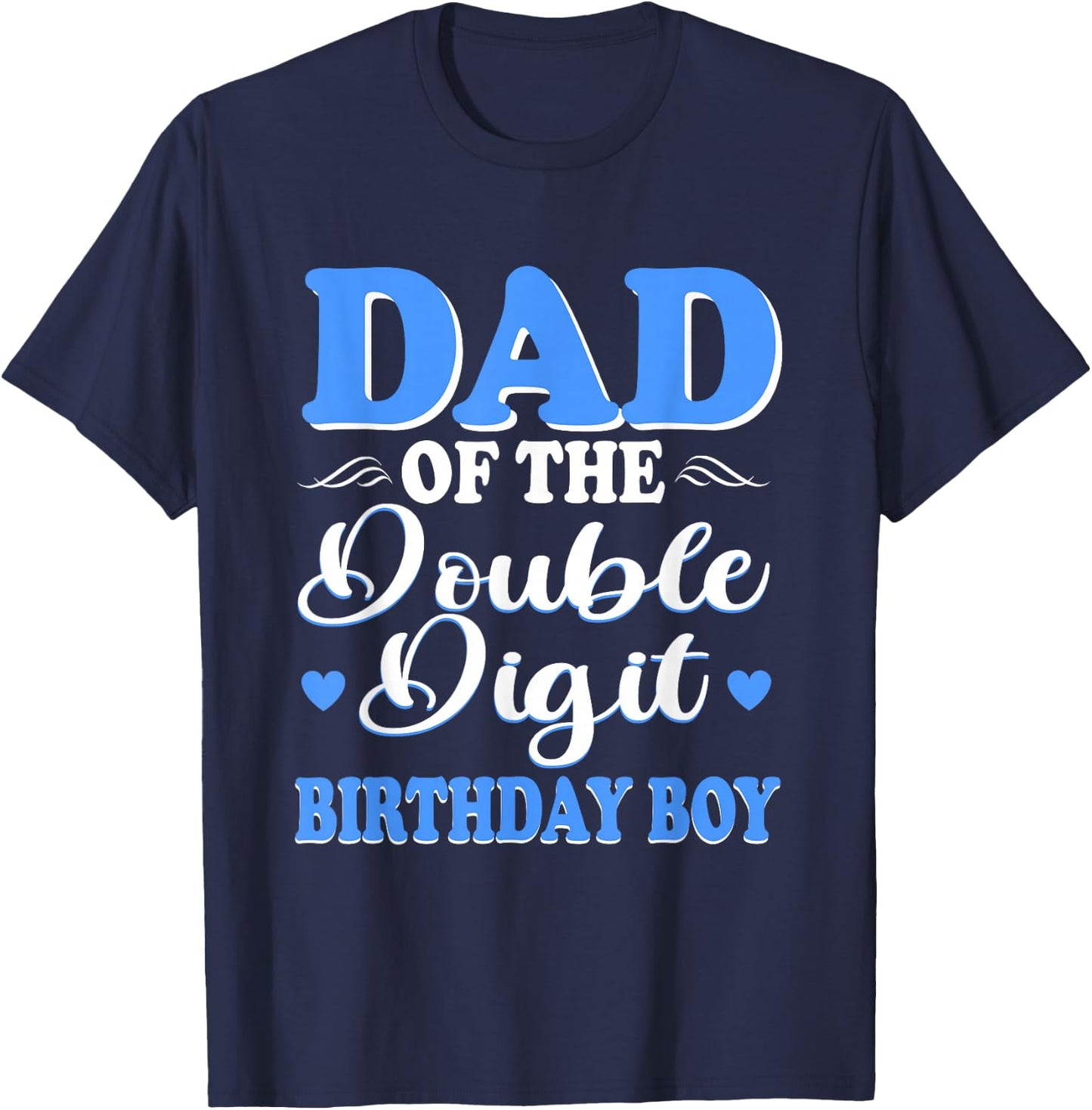 Proud Dad Of The Double Digit Birthday Boy 10th T-Shirt - T-Shirt | Navy