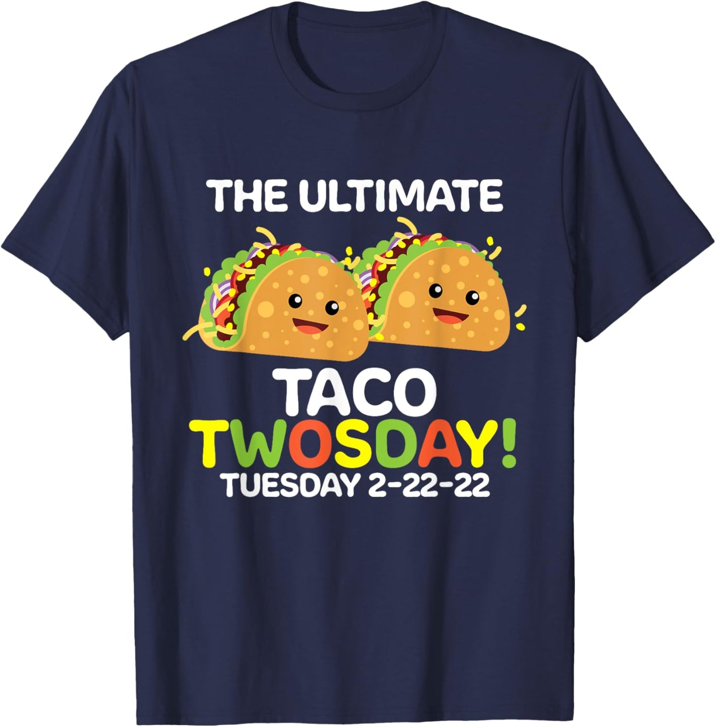 The Ultimate Taco Twosday Tuesday 2-22-22 T-Shirt - T-Shirt | Navy