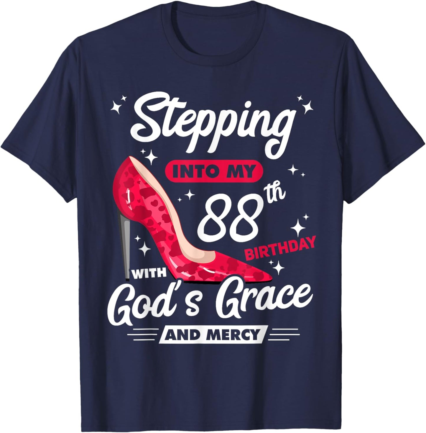 Stepping Into My 88th Birthday With God's Grace And Mercy T-Shirt - T-Shirt | Navy