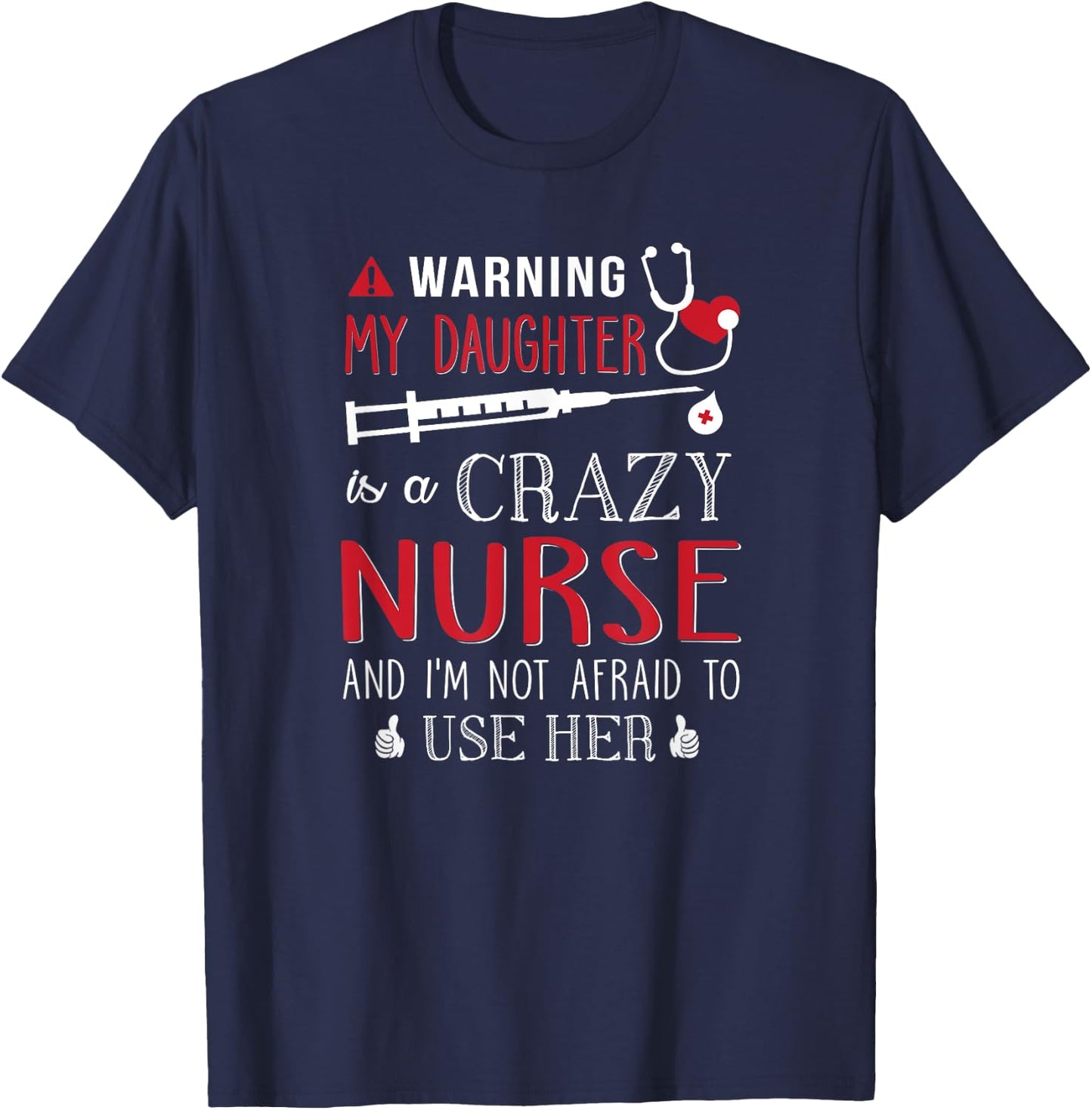 Warning My Daughter is a Crazy Nurse I'm Not Afraid Nursing T-Shirt - T-Shirt | Navy