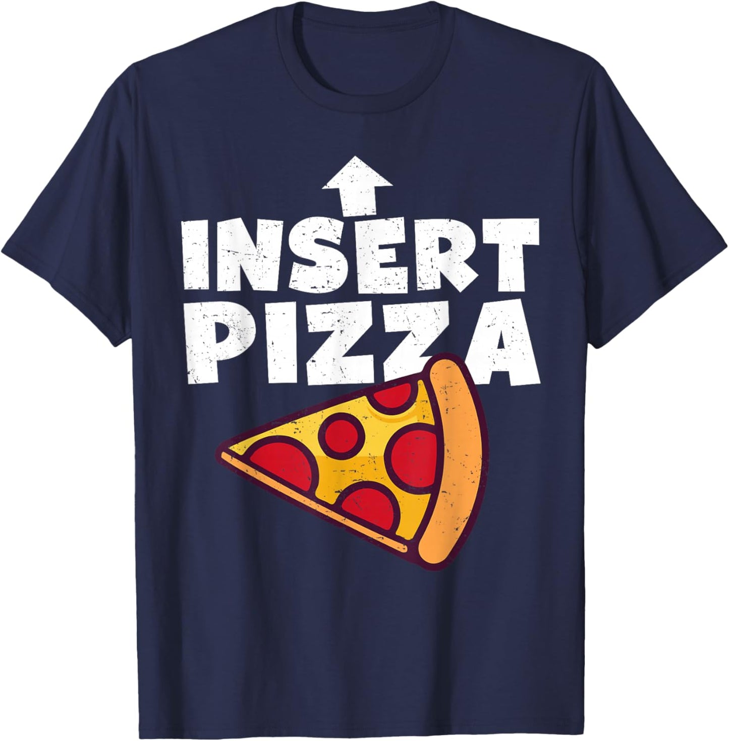 Funny Pizza Shirt Insert Pizza Here Kids Dad Joke Food Pun T-Shirt - T-Shirt | Navy