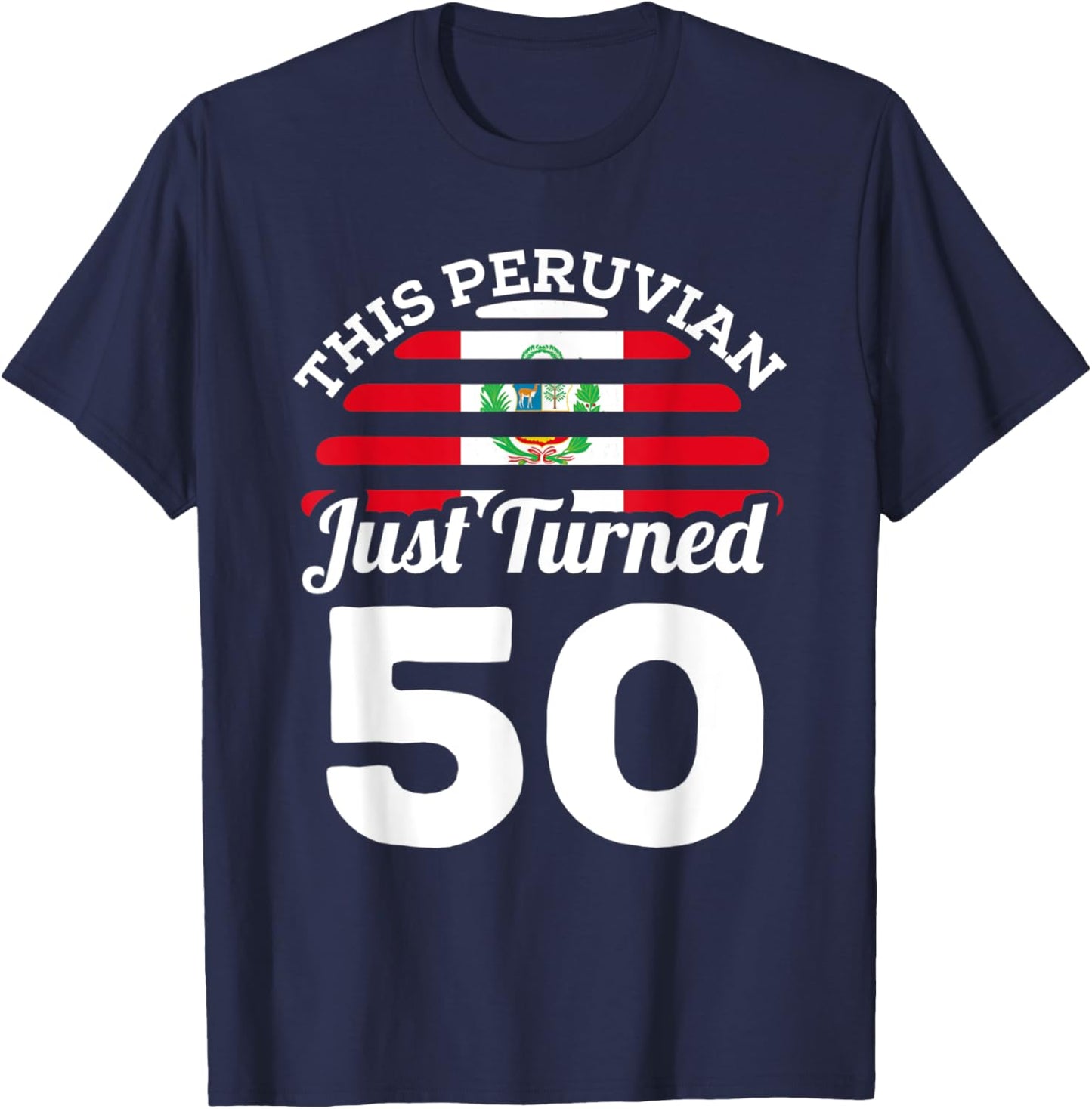 This Peruvian Just Turned 50 Peru 50th Birthday Gag Gift T-Shirt - T-Shirt | Navy