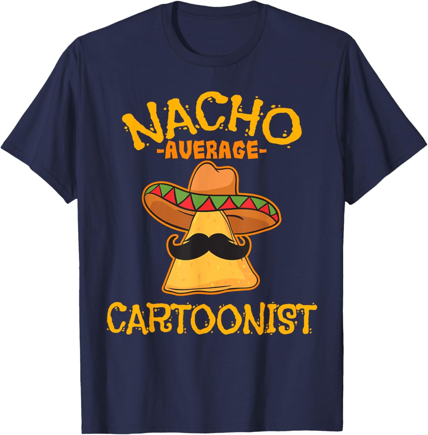 Nacho Average Cartoonist Mexican Cinco De Mayo Cartoon T-Shirt - T-Shirt | Navy