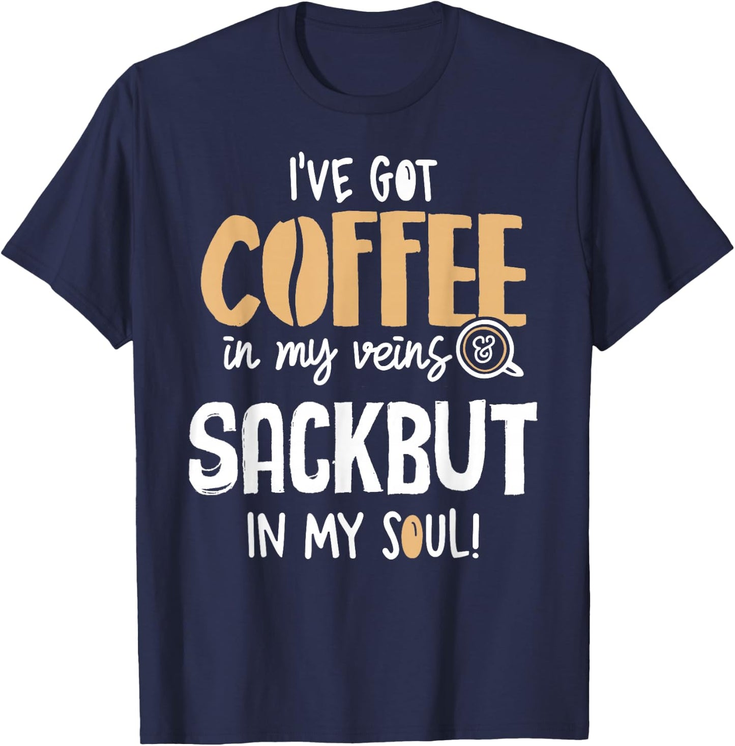Sackbut Graphic for Coffee Lovers Gift - In My Veins & Soul T-Shirt - T-Shirt | Navy