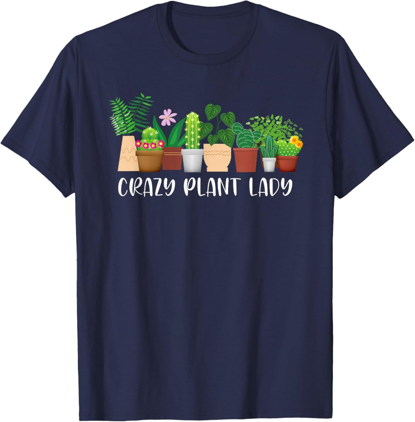 Crazy Plant Lady Funny Gardening Gardener Plants Lovers T-Shirt - T-Shirt | Navy