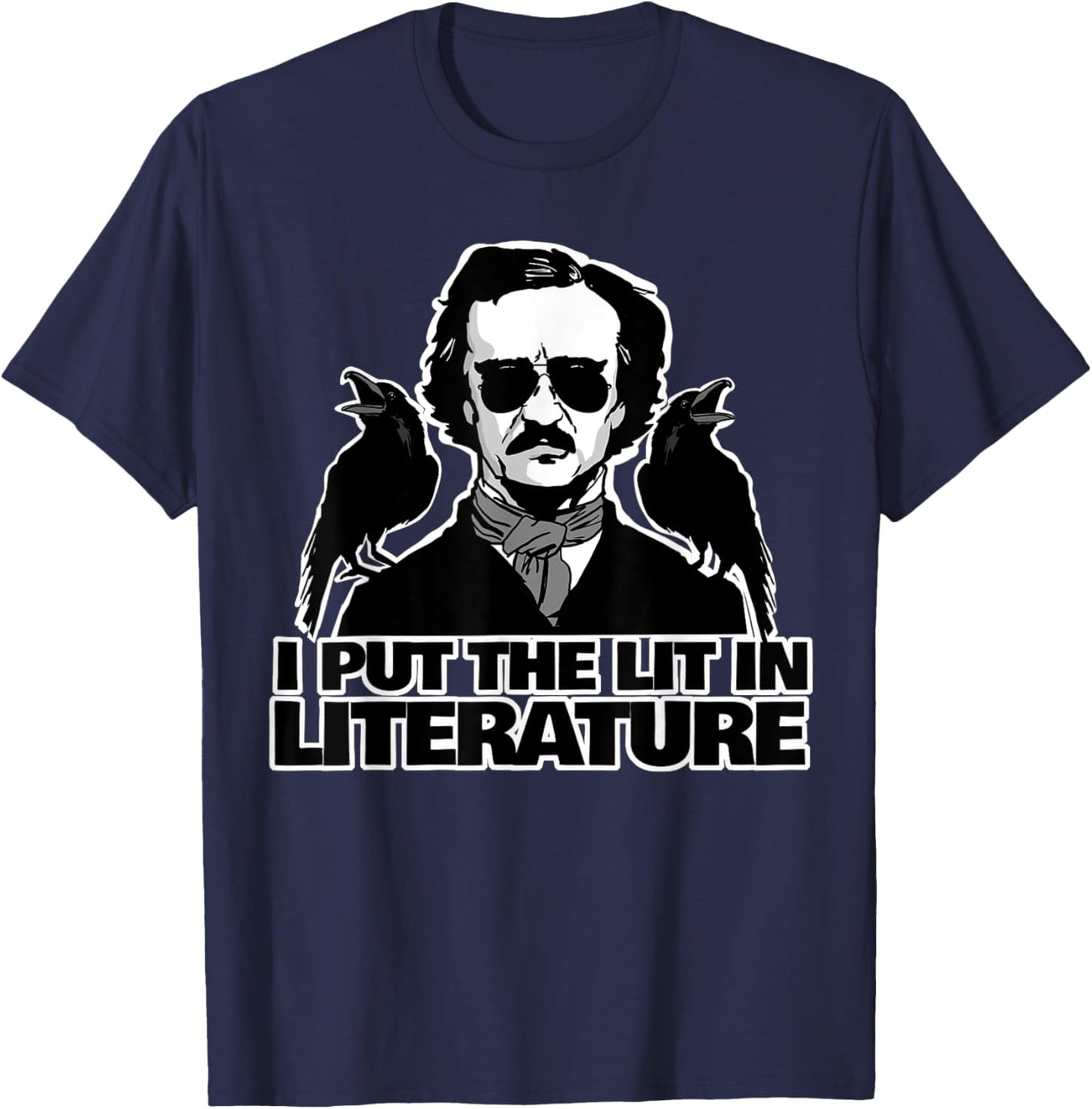 I Put The Lit in Literature Funny Edgar Allan Poe T-Shirt - T-Shirt | Navy