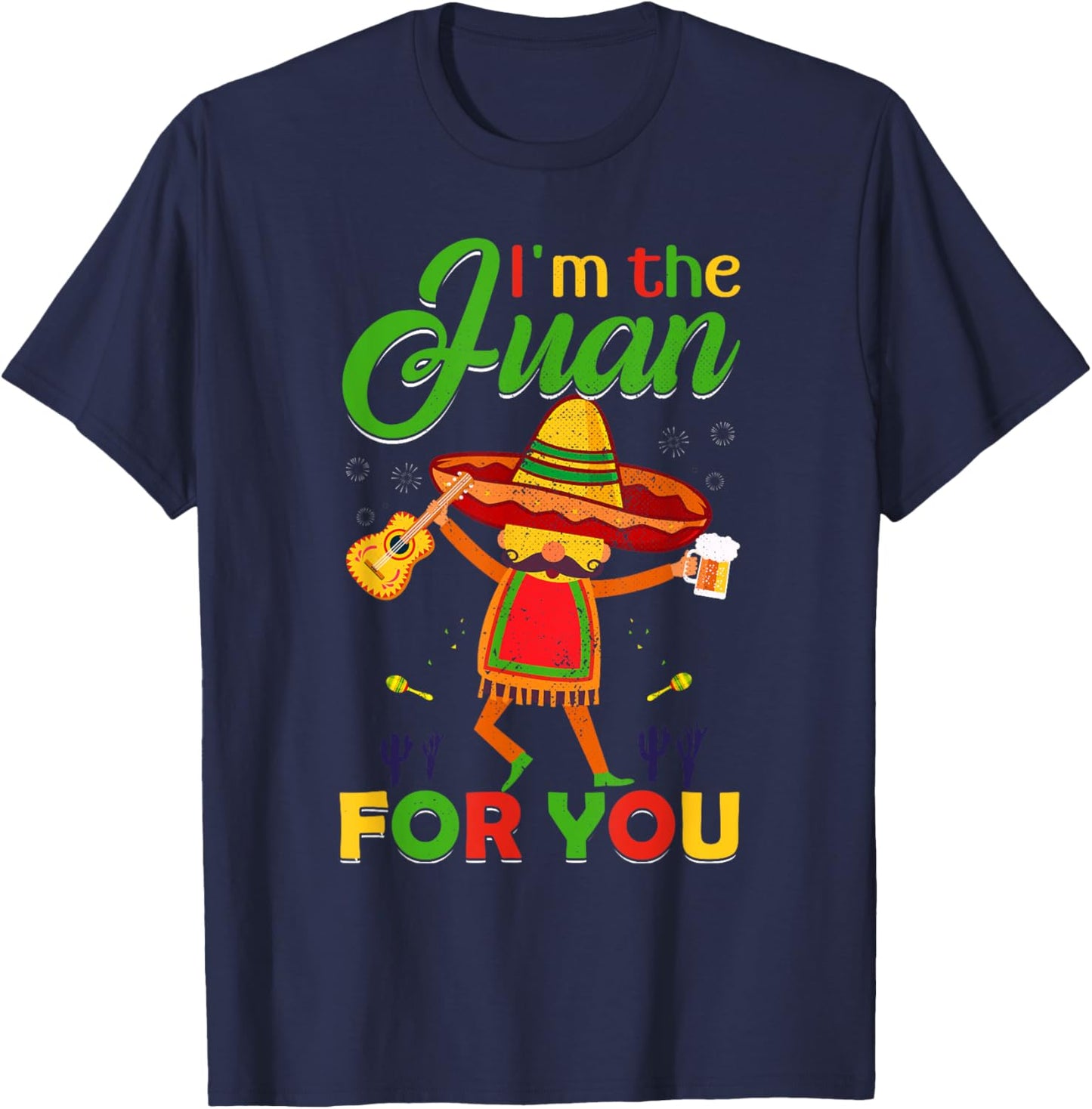 Funny Cinco De Mayo Vintage Mexican I'm the Juan T-Shirt - T-Shirt | Navy