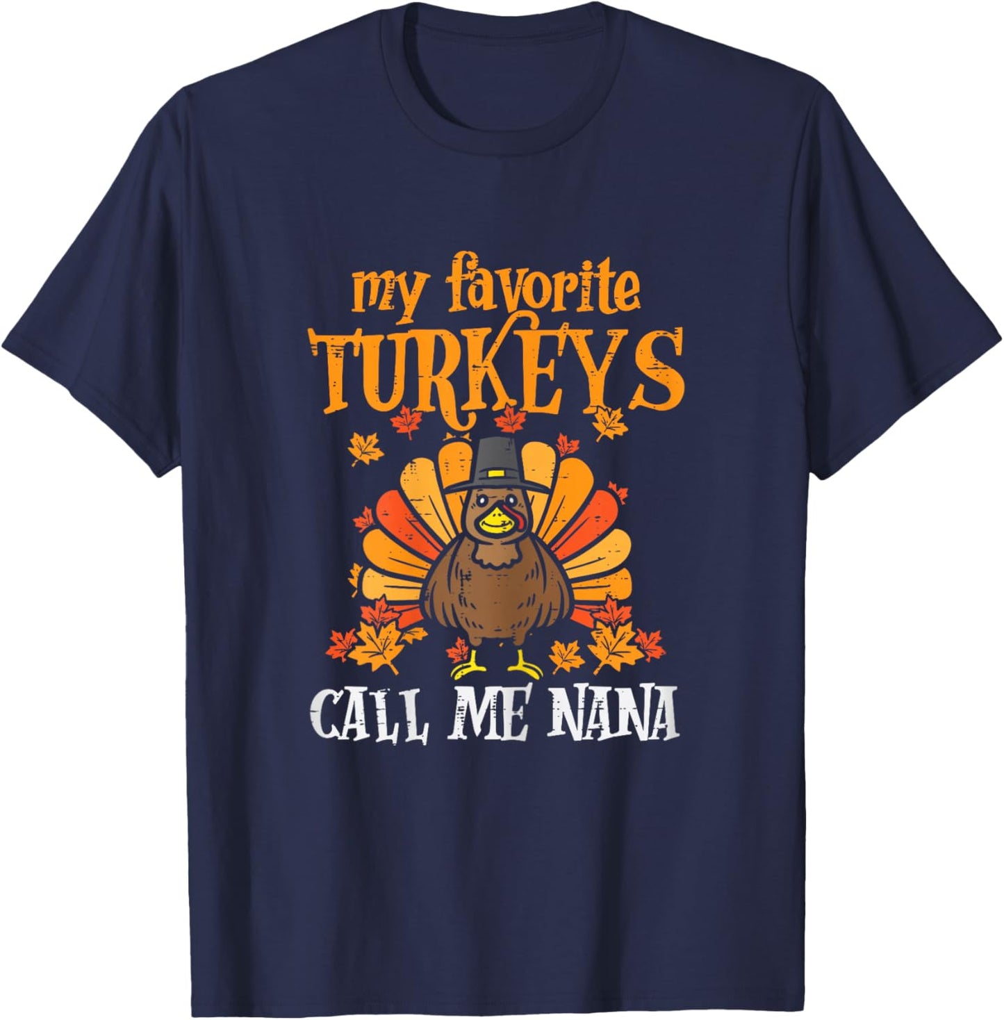 My Favorite Turkeys Call Me Nana Family Thanksgiving Grandma T-Shirt - T-Shirt | Navy