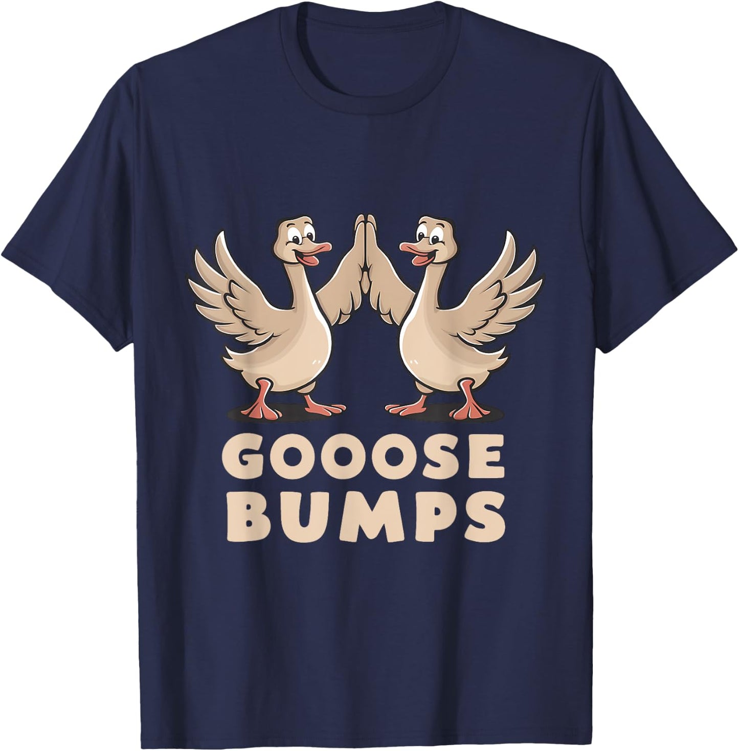 Goose Bumps Funny Pun BFF Geese Humor Goosebumps T-Shirt - T-Shirt | Navy