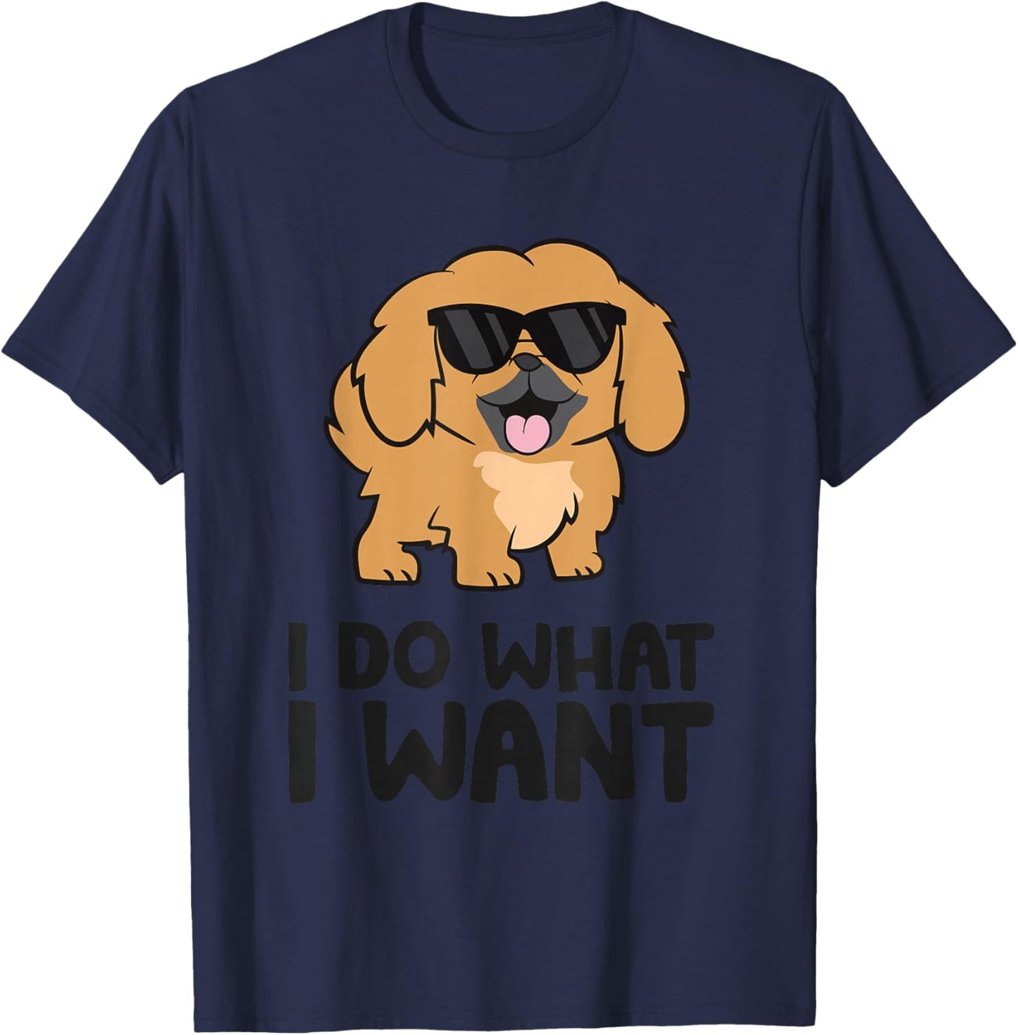 Funny Pekingese I Do What I Want Funny Pekingese Dog T-Shirt - T-Shirt | Navy