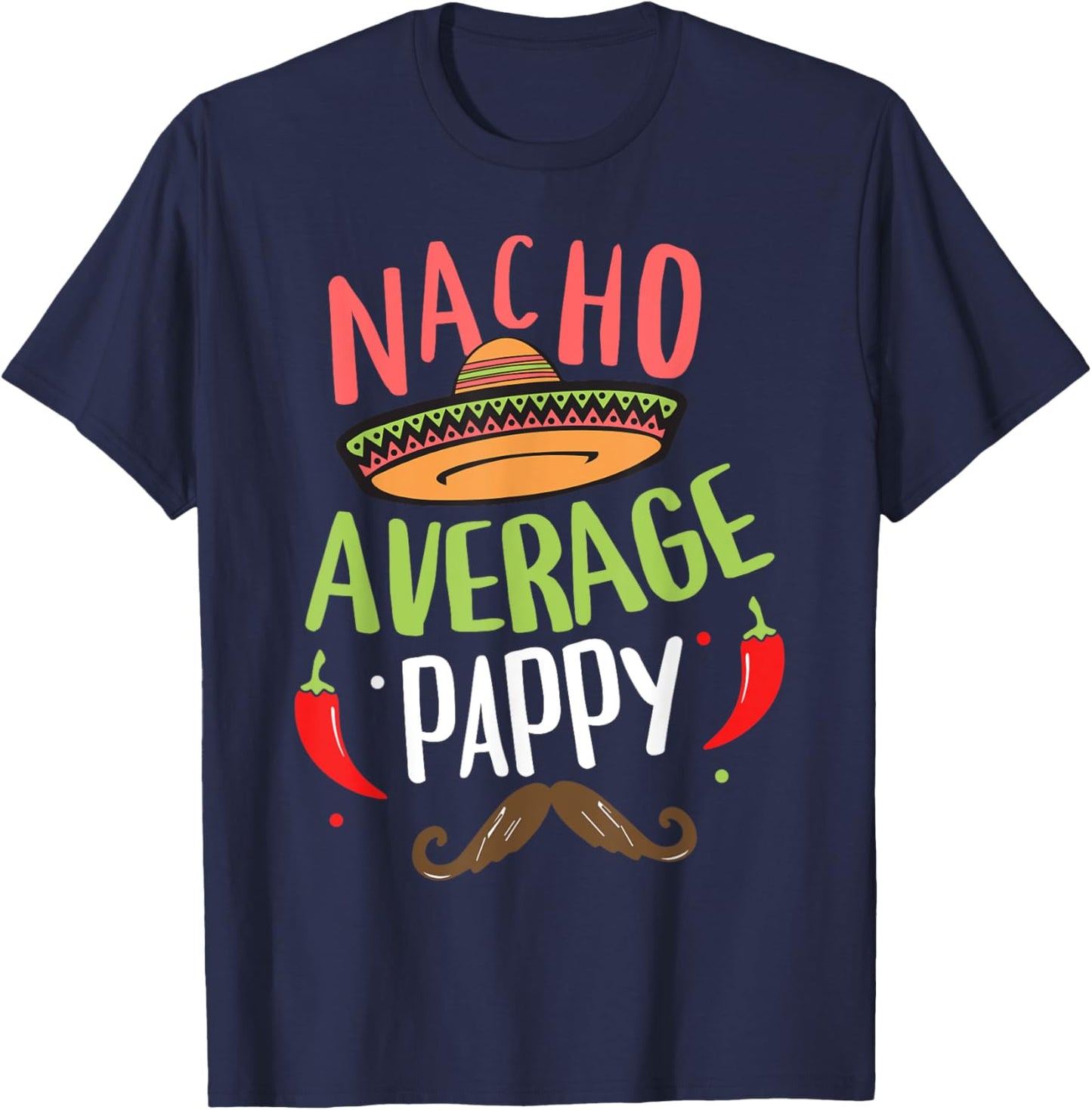 Nacho Average Pappy Mexican Mustache Cinco de Mayo T-Shirt - T-Shirt | Navy