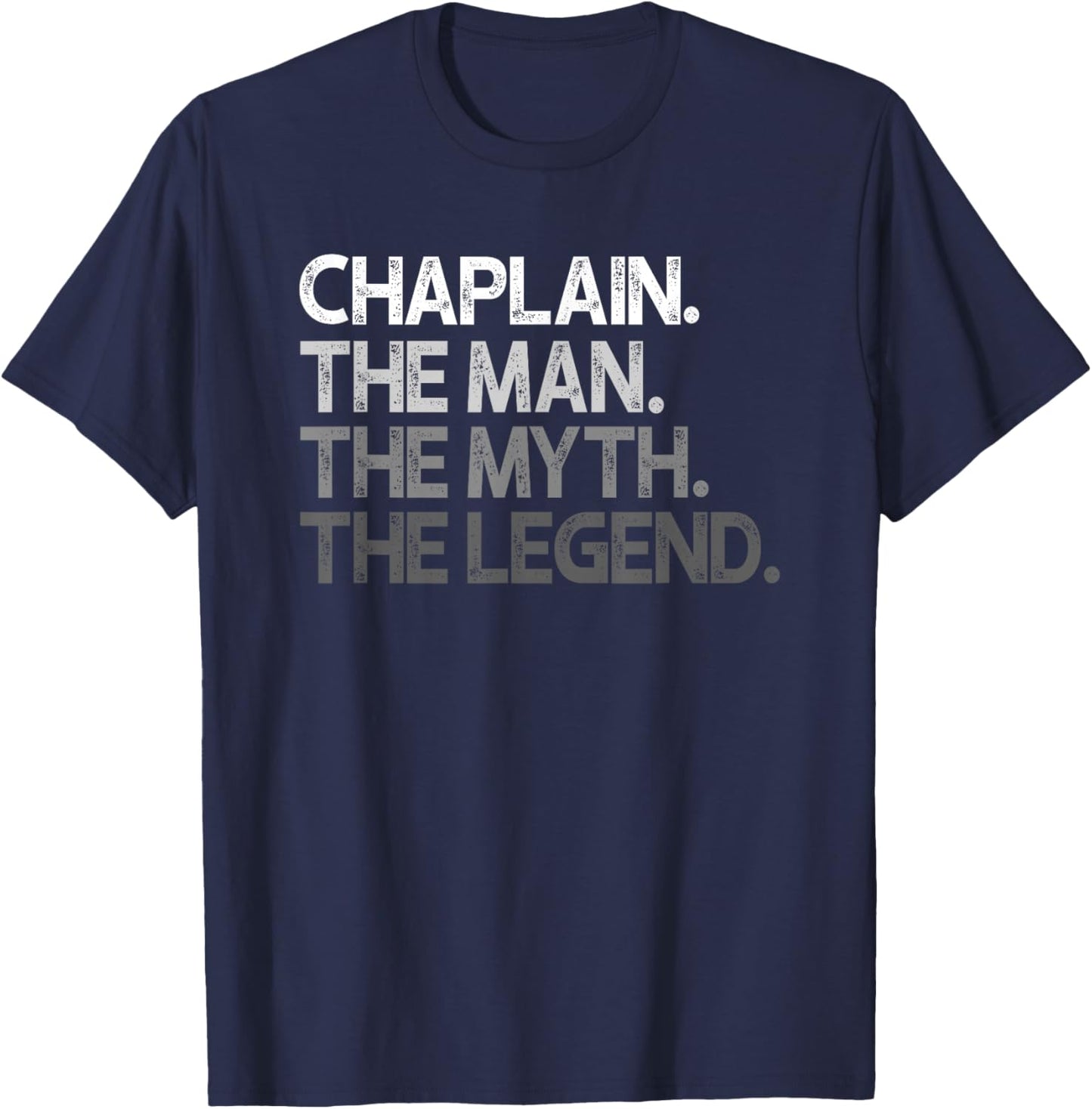 Chaplain Man The Myth Legend Gift T-Shirt - T-Shirt | Navy