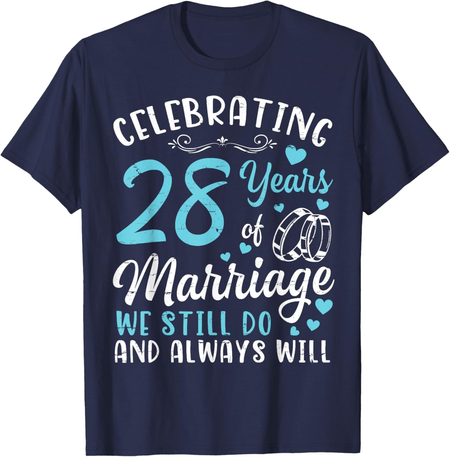 Celebrating 28 Years Of Marriage We Still Do And Always Will T-Shirt - T-Shirt | Navy