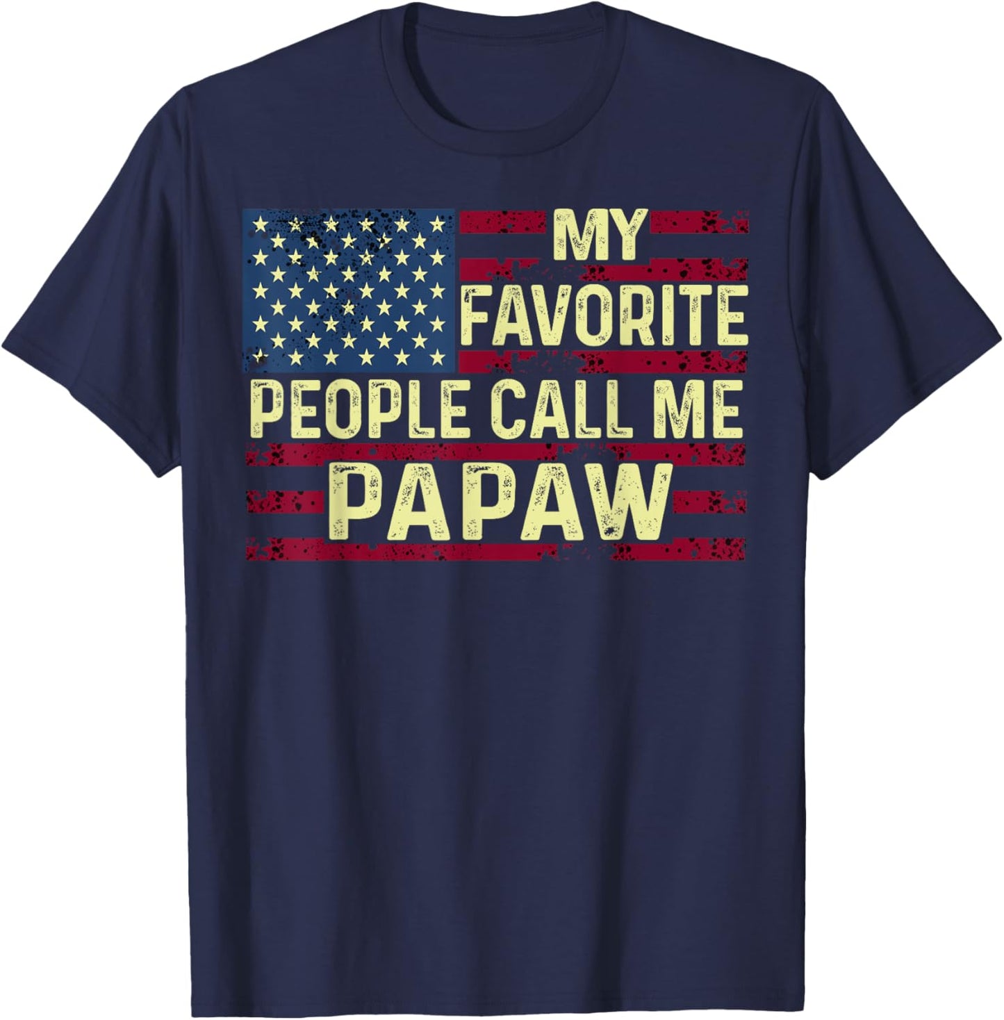My favorite people call me Papaw Father's Day T-Shirt - T-Shirt | Navy